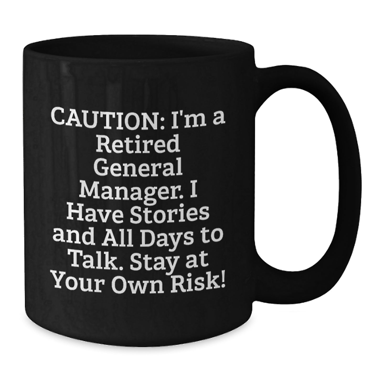 Funny General Manager Birthday Unique Gift, 'Caution: I'm A Retired General Manager...' Black Coffee Mug Gifts from Family and Friends for Men, Unique General Manager Present - Additional