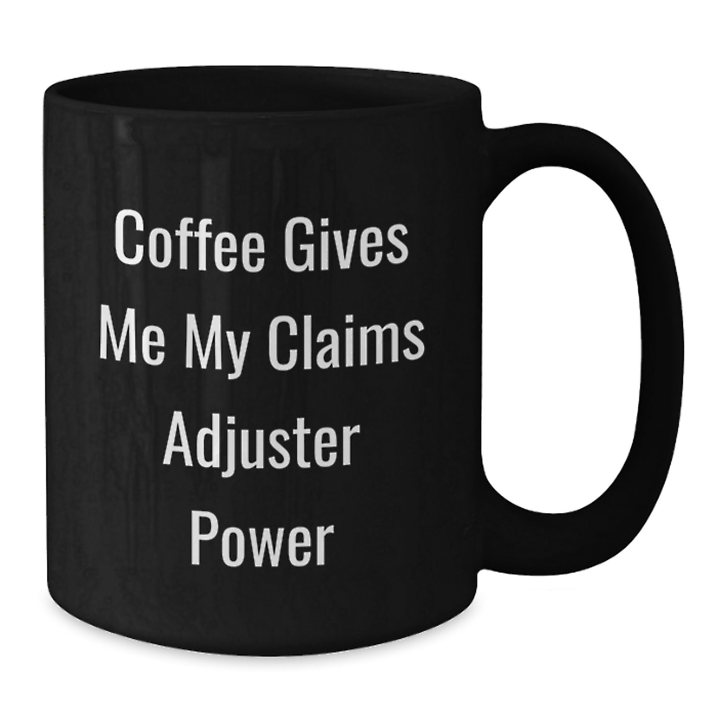 Claims Adjuster Funny Gifts from Family for Men - Coffee Gives Me My Claims Adjuster Power Black Coffee Mug, Graduation Unique Gifts, Claims Adjuster Lover - Additional