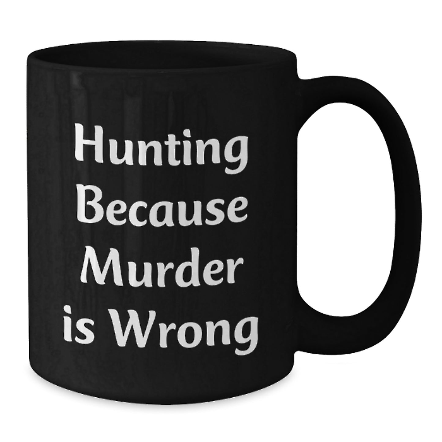Funny Hunting Gifts for Men, 'Hunting Because Murder Is Wrong' Black Coffee Mug, Perfect for Friends, Family, and Coworkers, Unique Christmas Unique Gifts - Additional