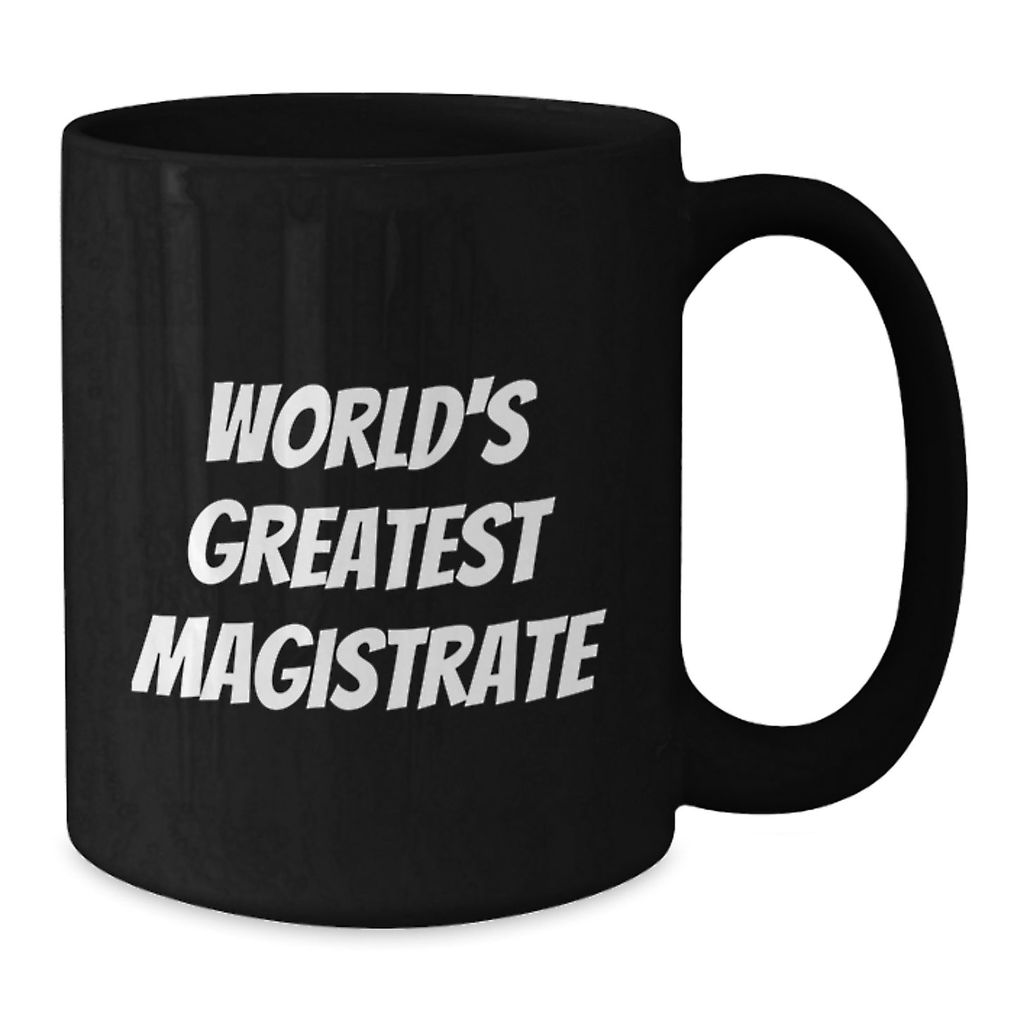 Funny Magistrate Quotes World's Greatest Magistrate Black Coffee Mugs Gifts for Magistrate Birthday Unique Gifts - Additional