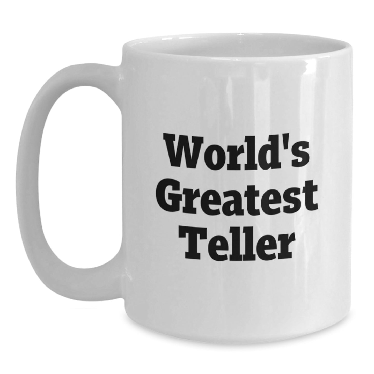 Funny World's Greatest Teller Gifts for Men from Coworkers, Unique White Coffee Mug for Graduation, 11oz or 15oz Capacity, Ceramic Material, Microwave and Dishwasher Safe - Main