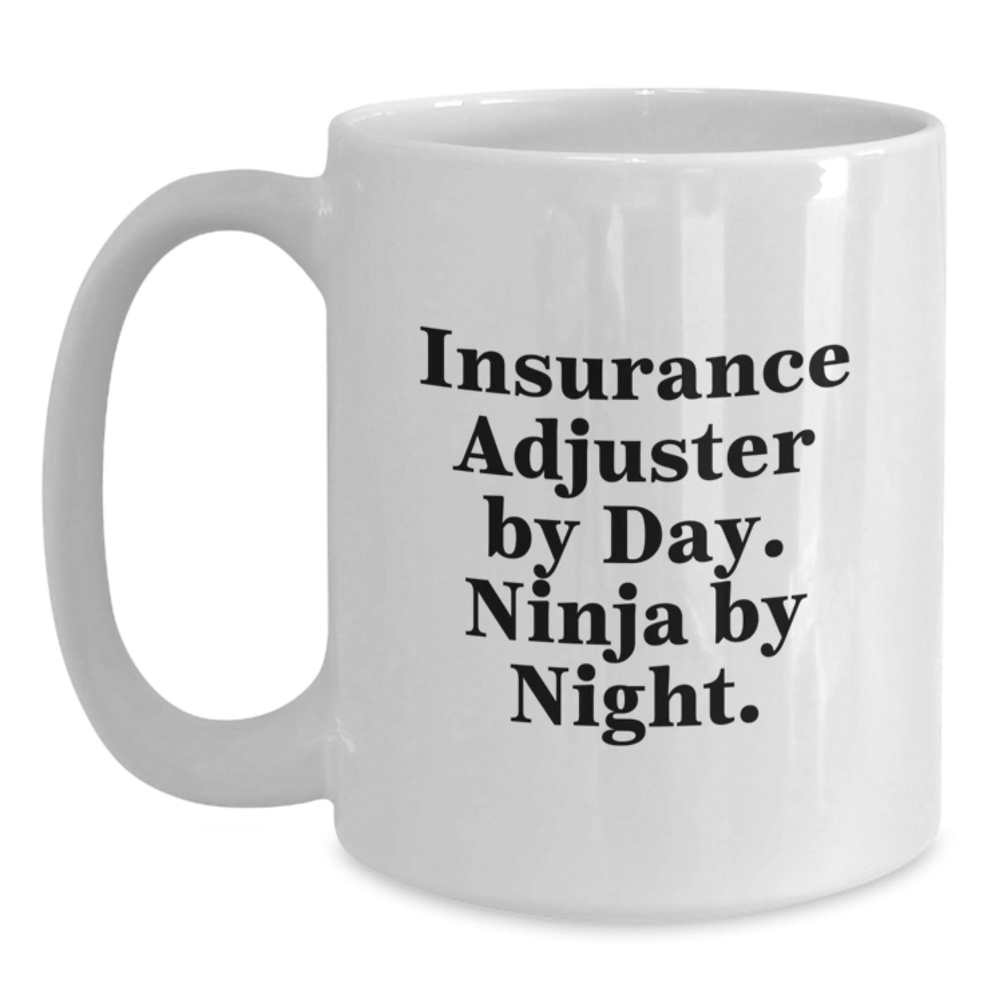 Insurance Adjuster Gifts, Funny Quote White Coffee Mug, Gifts from Family for Insurance Adjuster, Unique Graduation Gifts - Main
