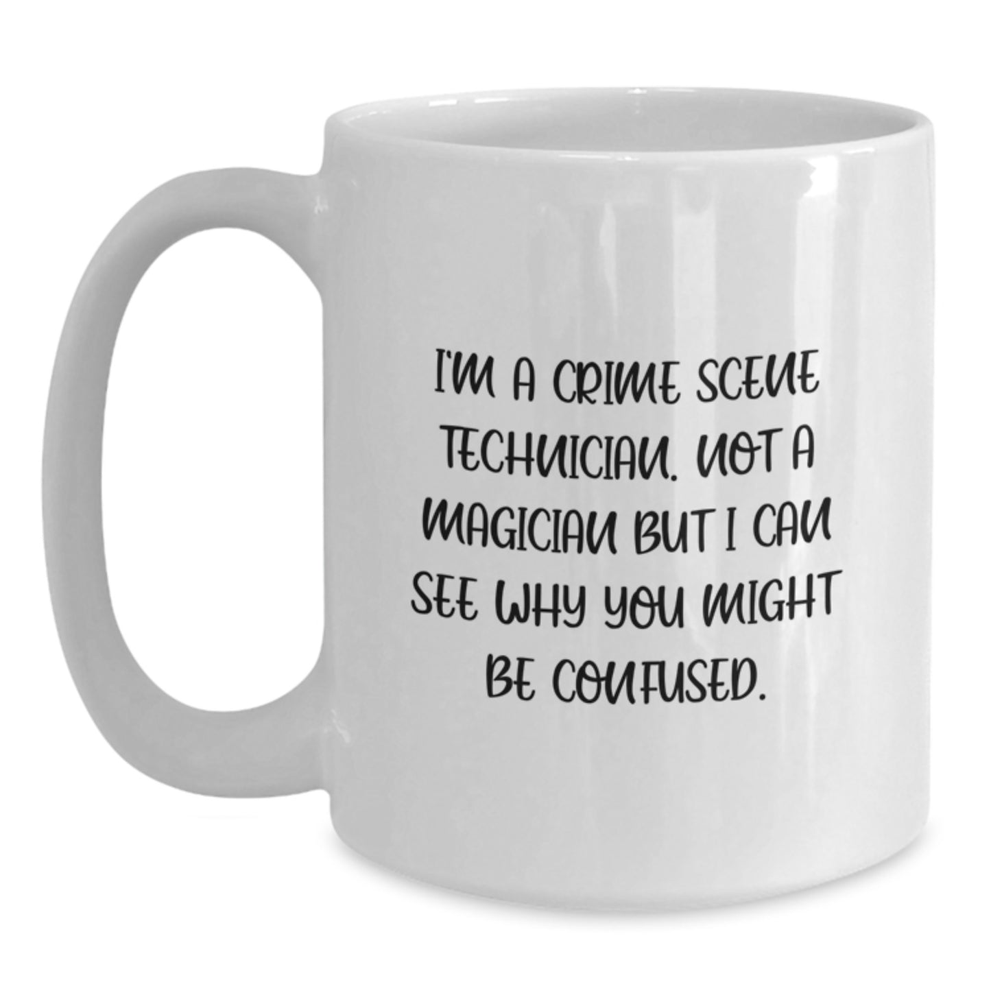 Crime Scene Technician Humor Gifts from Men to Crime Scene Technician for Birthday Unique White Coffee Mug - Main