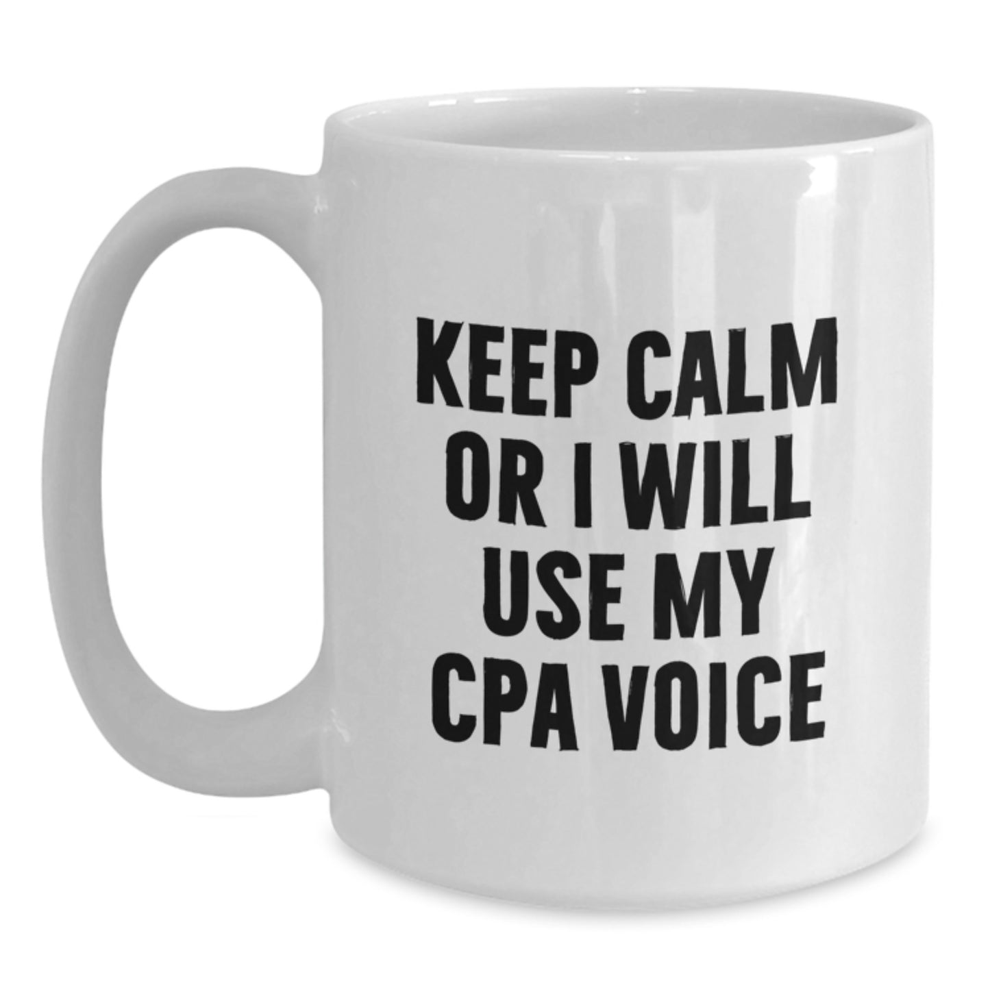 CPA Humor Gifts from Friends for CPA, Funny White Coffee Mug, Keep Calm Or I Will Use My Cpa Voice, Birthday Unique Gifts - Main
