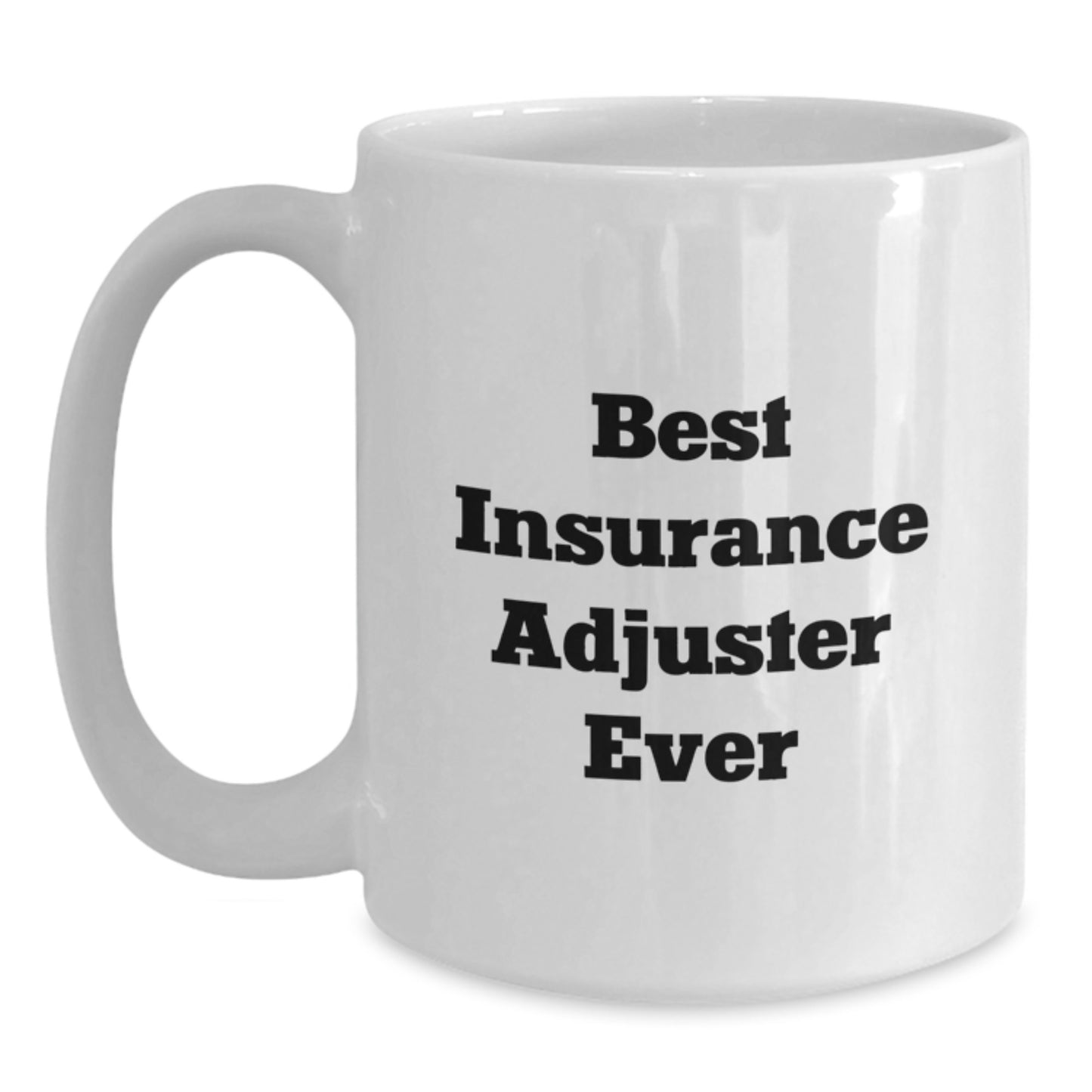 Insurance Adjuster Gifts from Men, Funny 'Best Insurance Adjuster Ever' White Coffee Mug for Insurance Adjuster Graduation Unique Gifts - Main