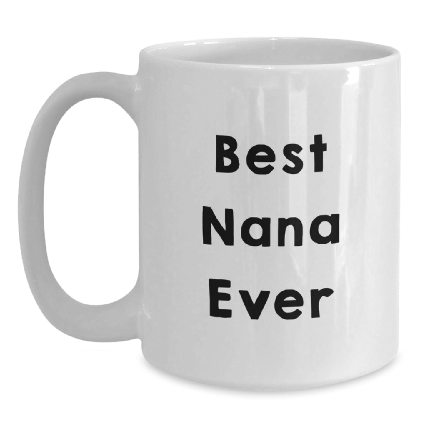 Funny Nana White Coffee Mug Gifts from Family for Birthday, 'Best Nana Ever', Unique and Inspirational Quote, Gift for Nana, Mom, Grandma or Grandpa - Main