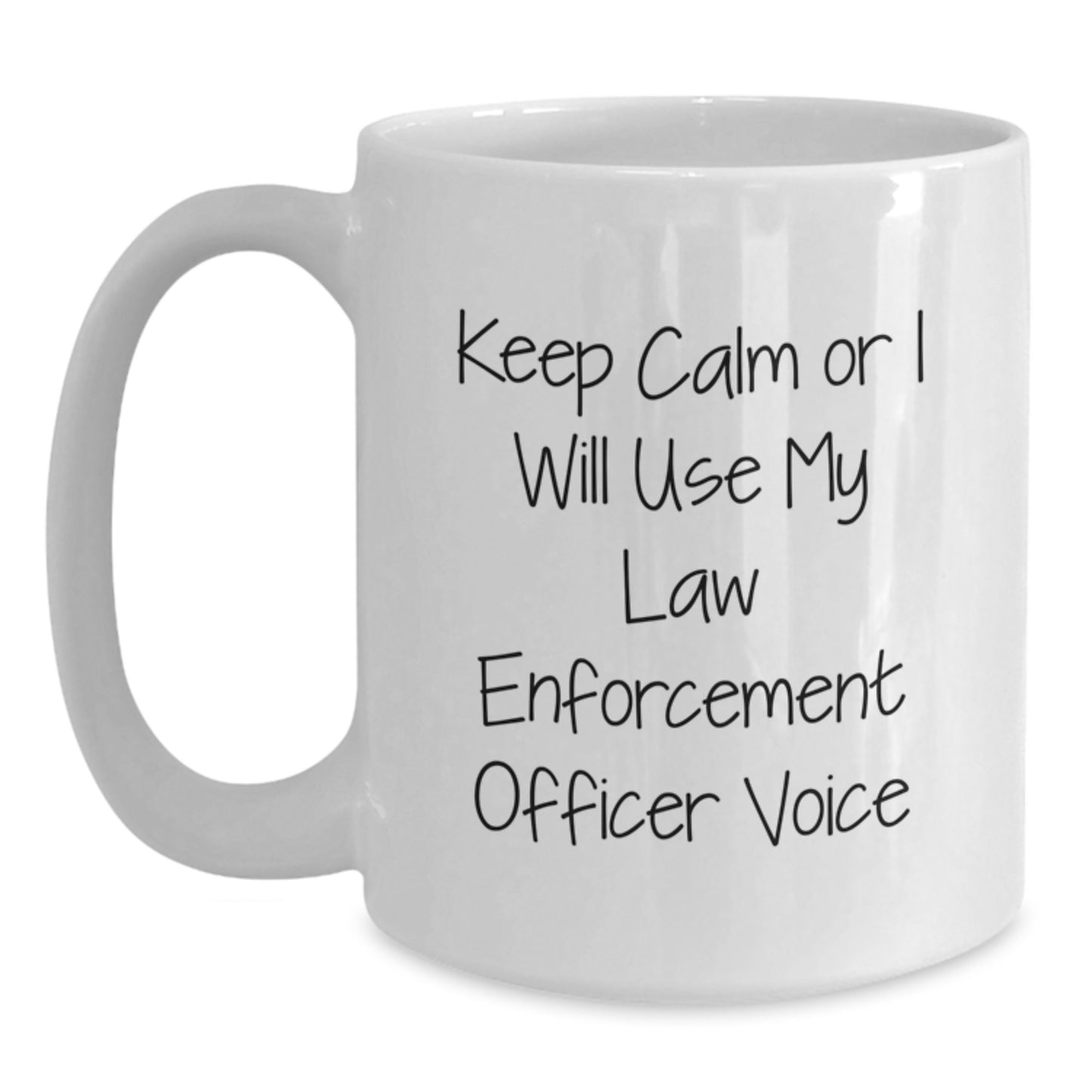Funny Law Enforcement Officer Gifts from Friends, Unique White Coffee Mug for Law Enforcement Officer Graduation, 'Keep Calm Or I Will Use My Law Enforcement Officer Voice' Quote - Main