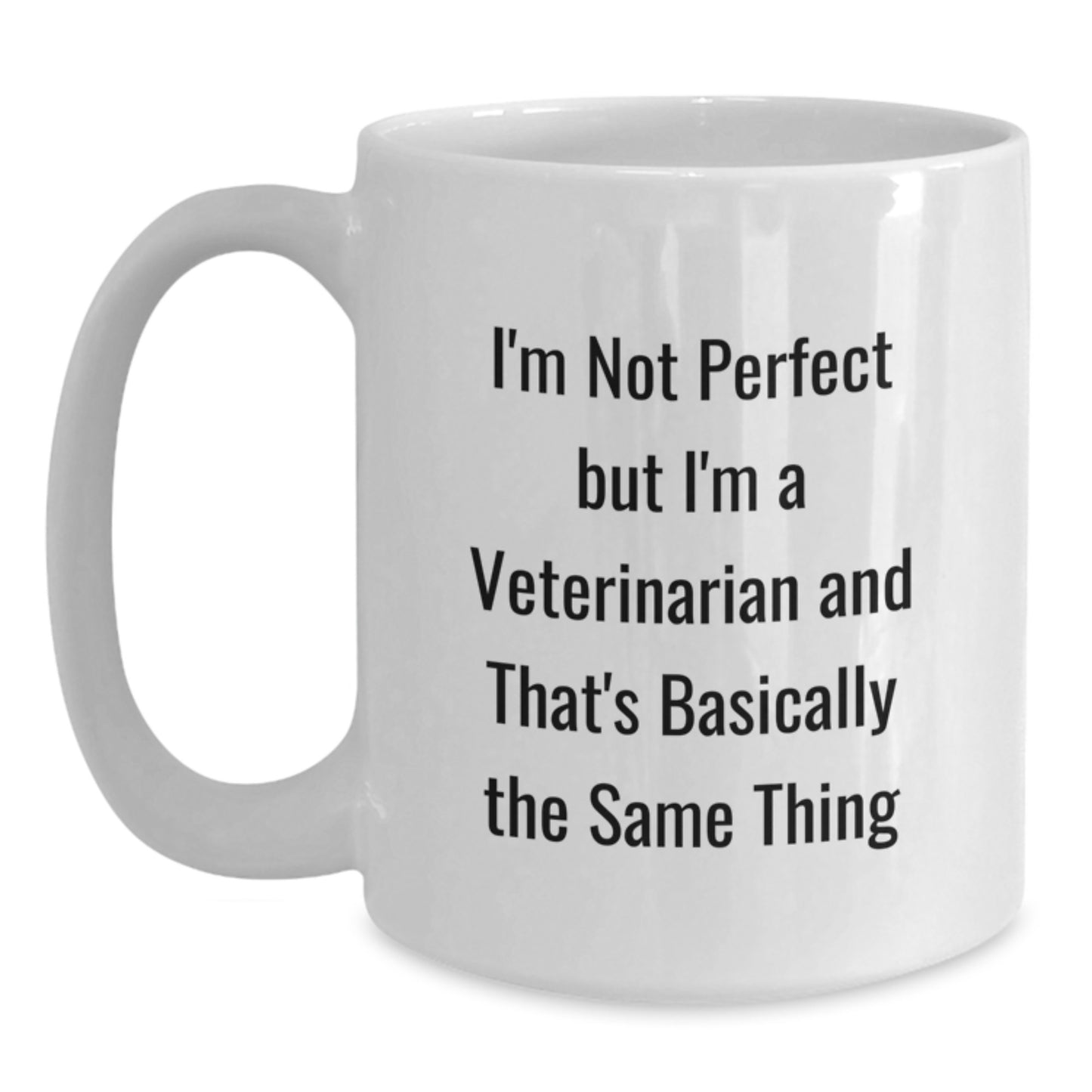 Funny Veterinarian Gifts for Friends - I'm Not Perfect But I'm A Veterinarian And That's Basically The Same Thing White Coffee Mug, Graduation Unique Gifts from Family - Main
