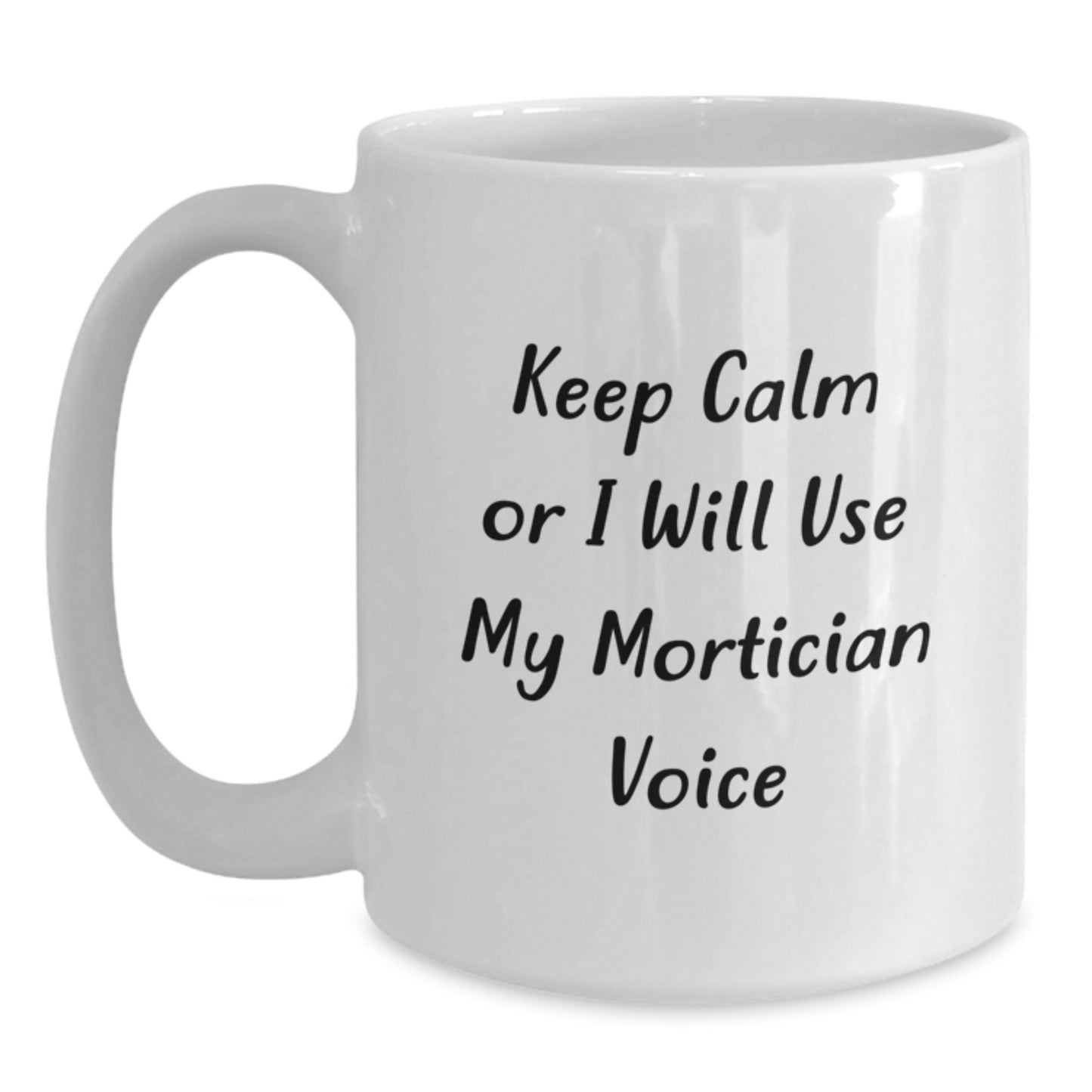 Mortician Humor Funny Gifts from Friends for Birthday Unique Mortician White Coffee Mug, Keep Calm Or I Will Use My Mortician Voice - Main