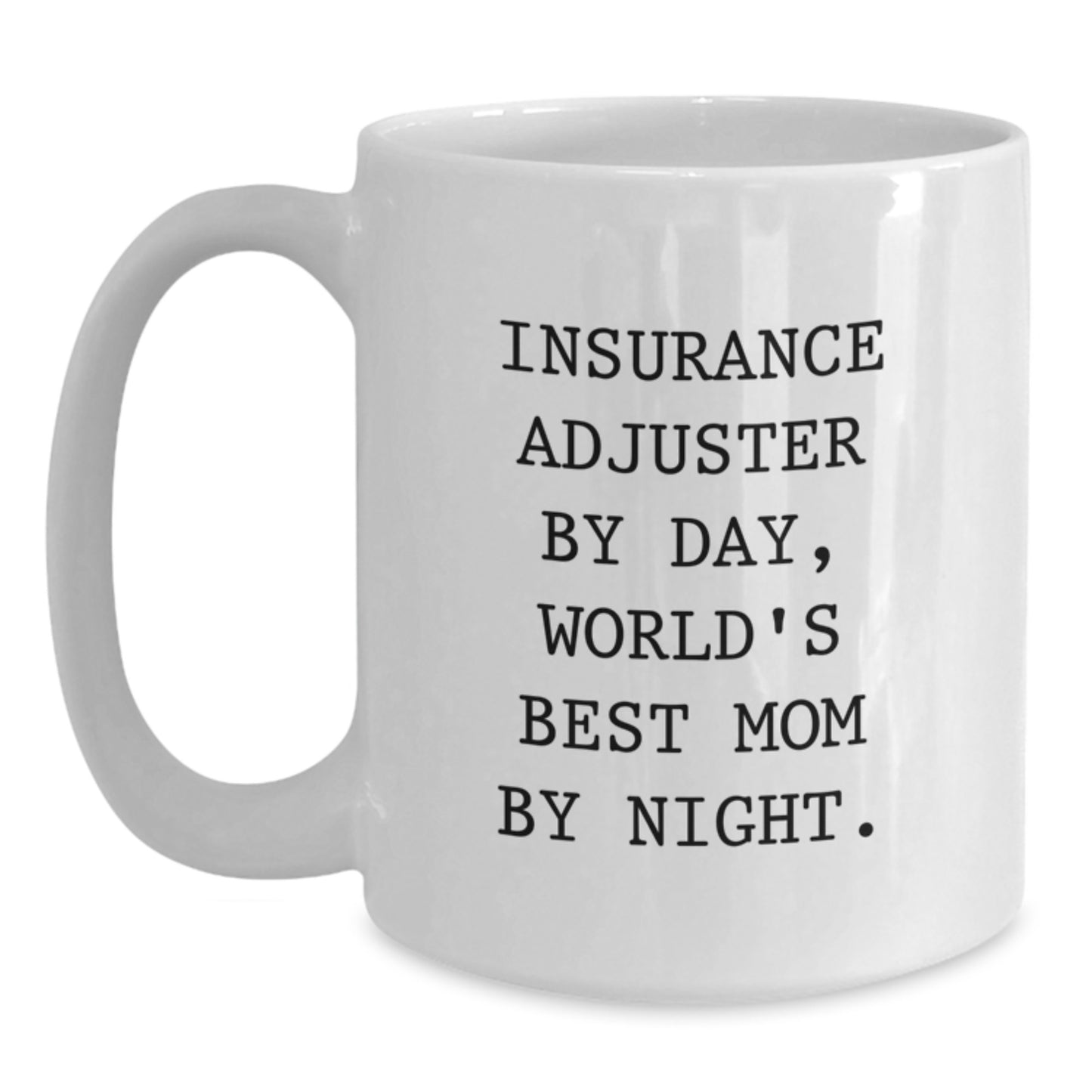 Funny Insurance Adjuster Gifts from Mom - White Coffee Mug for Insurance Adjuster, Unique Graduation Gifts for Friends, Family, or Coworkers - Main