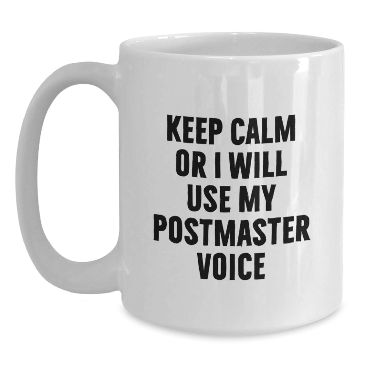 Funny Postmaster Humor White Coffee Mug, Gifts for Postmaster, Birthday Unique Presents from Friends to Coworkers, Keep Calm Or I Will Use My Postmaster Voice - Main