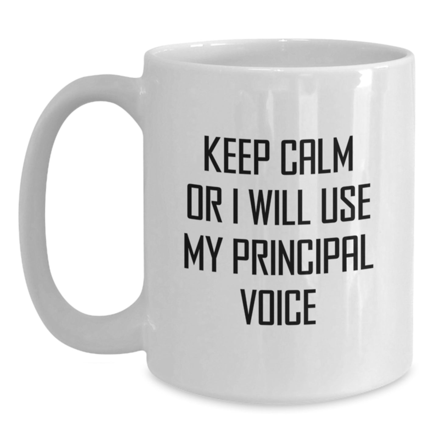 Principal Fun White Coffee Mugs, Keep Calm Or I Will Use My Principal Voice, Gifts from Friends for Birthday, 11oz or 15oz Capacity, Ceramic, Microwave and Dishwasher Safe - Main
