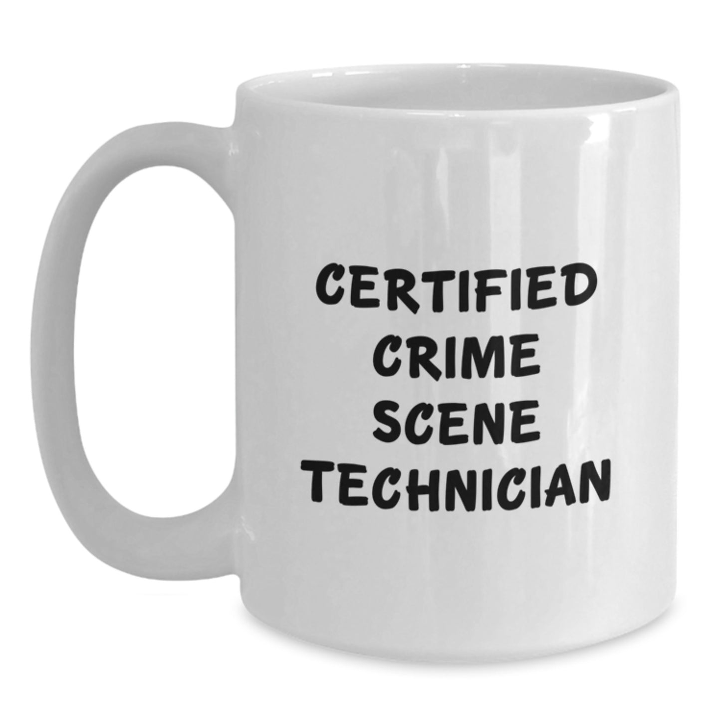 Funny Crime Scene Technician Gifts from Friends for Birthday - White Coffee Mug 'Certified Crime Scene Technician' Quote - Main