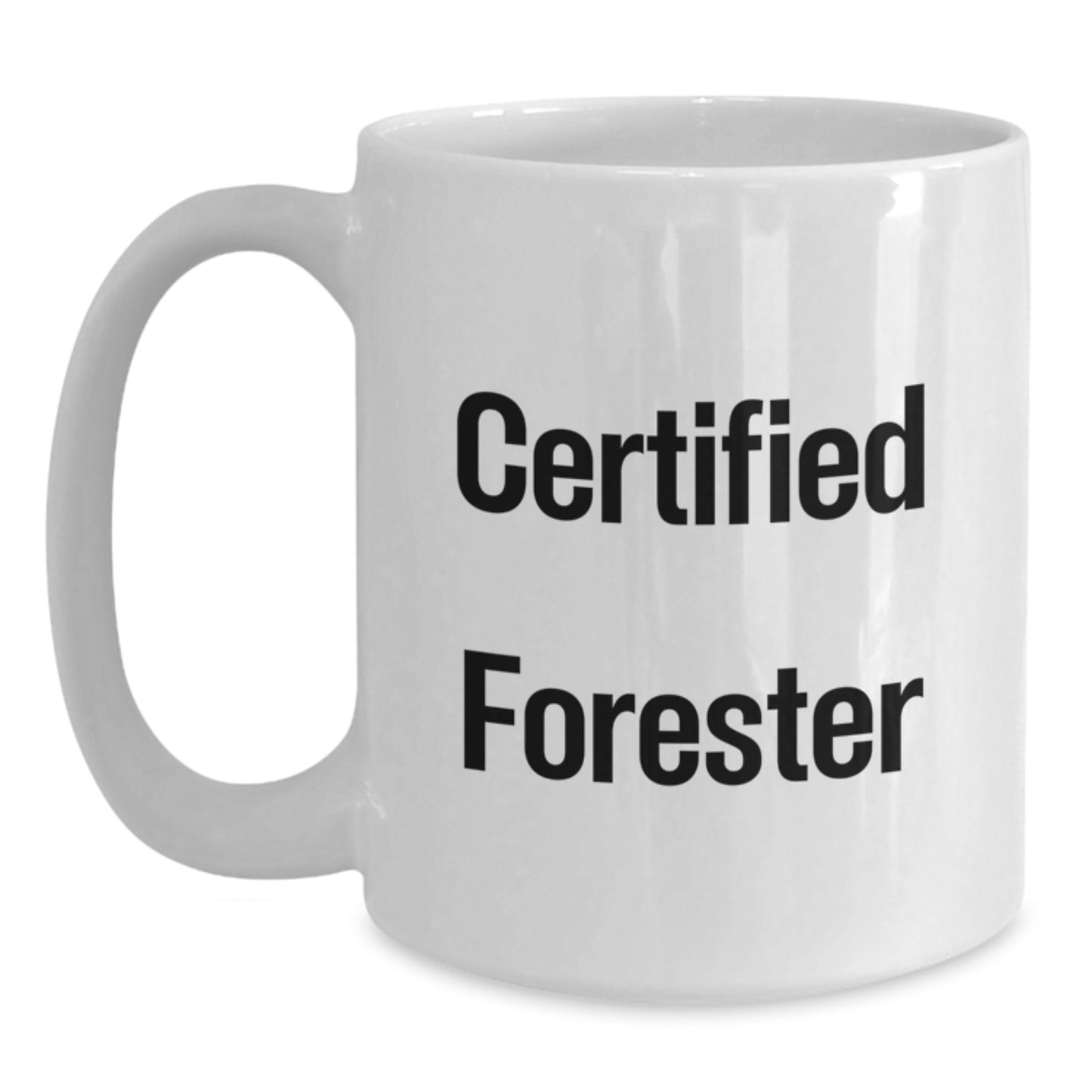 Funny Forester Gifts from Friends, Unique White Coffee Mug for Birthday Certified Forester, Inspirational Quote, 11oz or 15oz Capacity, Ceramic, Microwave and Dishwasher Safe, Gifts for Forester - Main
