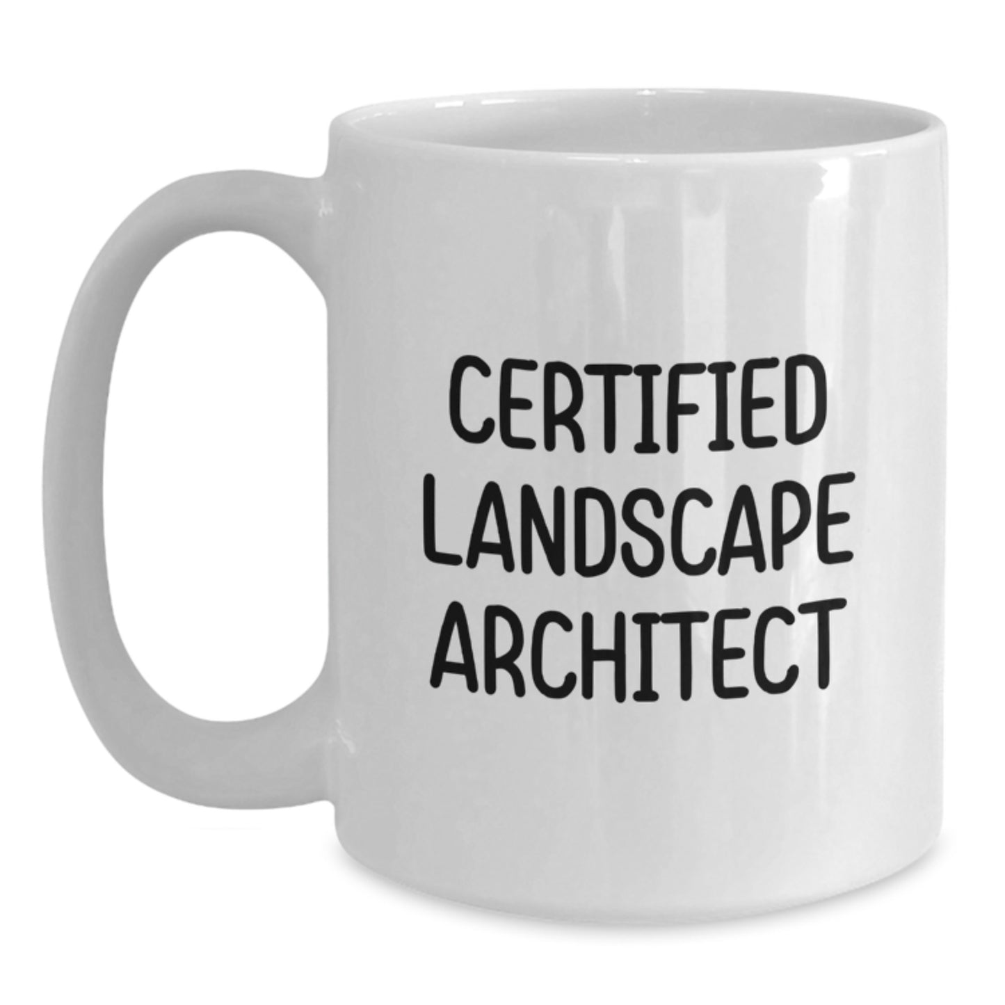 Funny Gifts from Friends for Landscape Architect's Birthday - White Coffee Mug - 'Certified Landscape Architect' Quote - Main