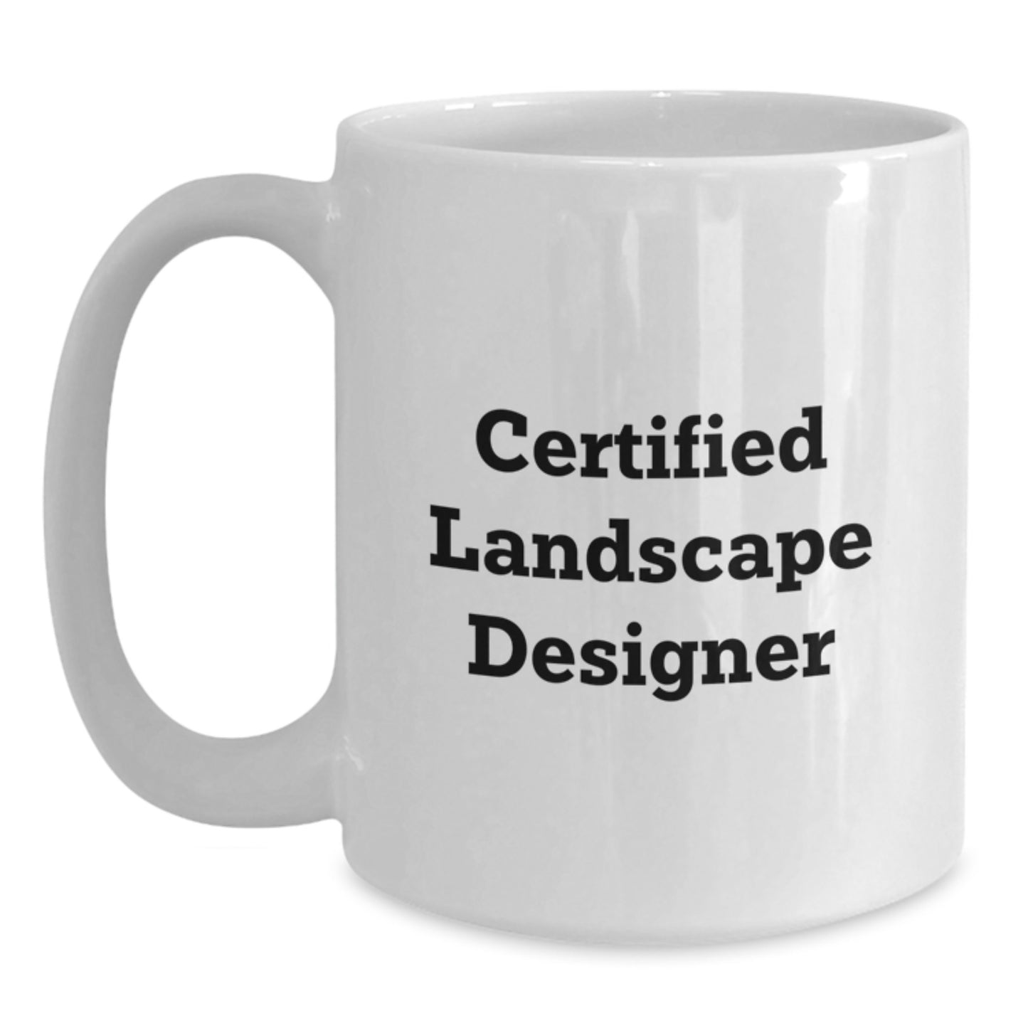 Landscape Designer Gifts, Funny Quote Certified, White Coffee Mug, Gifts from Friends for Landscape Designer Birthday, Birthdays Unique Gifts - Main