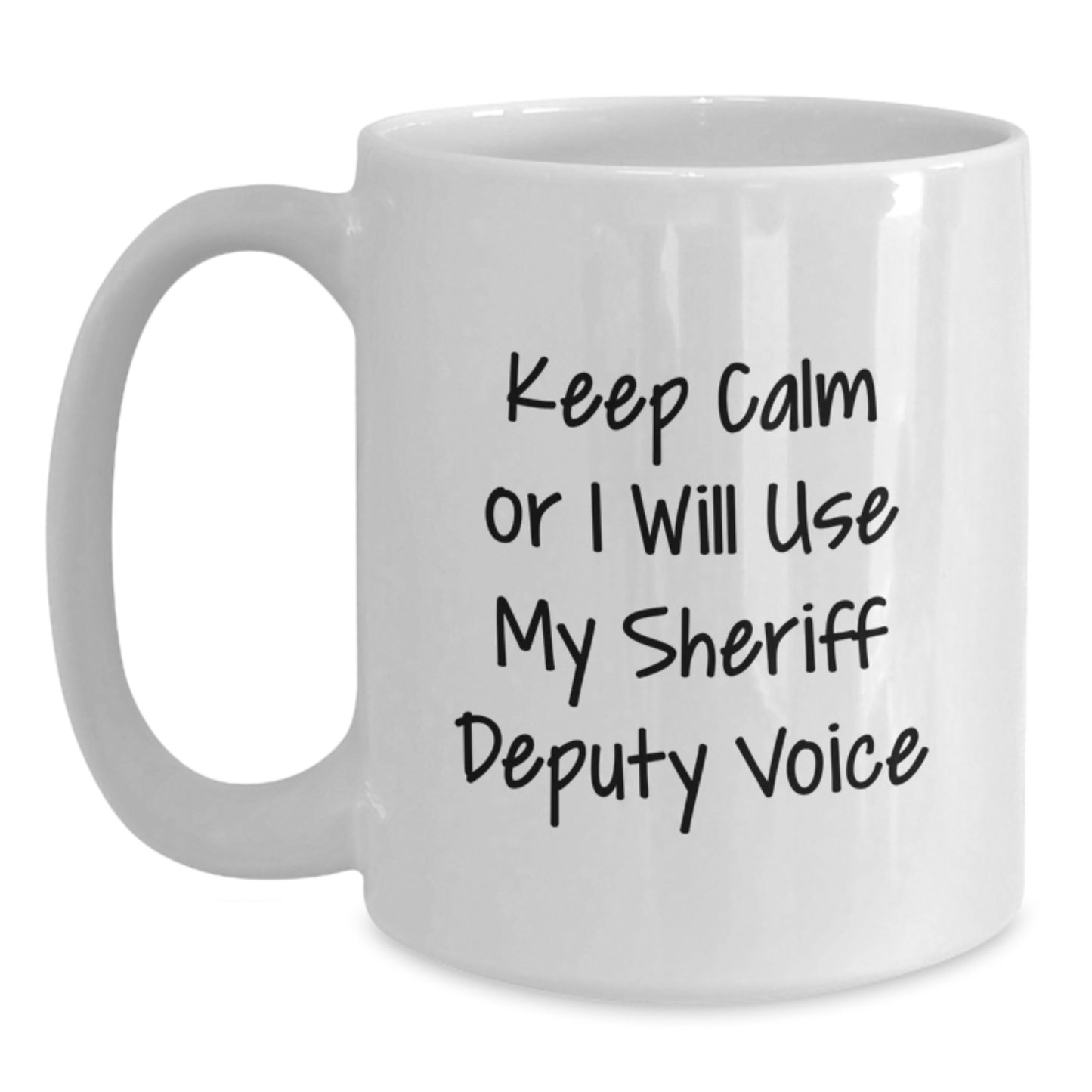 Funny Sheriff Deputy Gifts, 'Keep Calm Or I Will Use My Sheriff Deputy Voice' White Coffee Mug, Birthday Sheriff Deputy Sheriff Deputy Gifts from Friends - Main