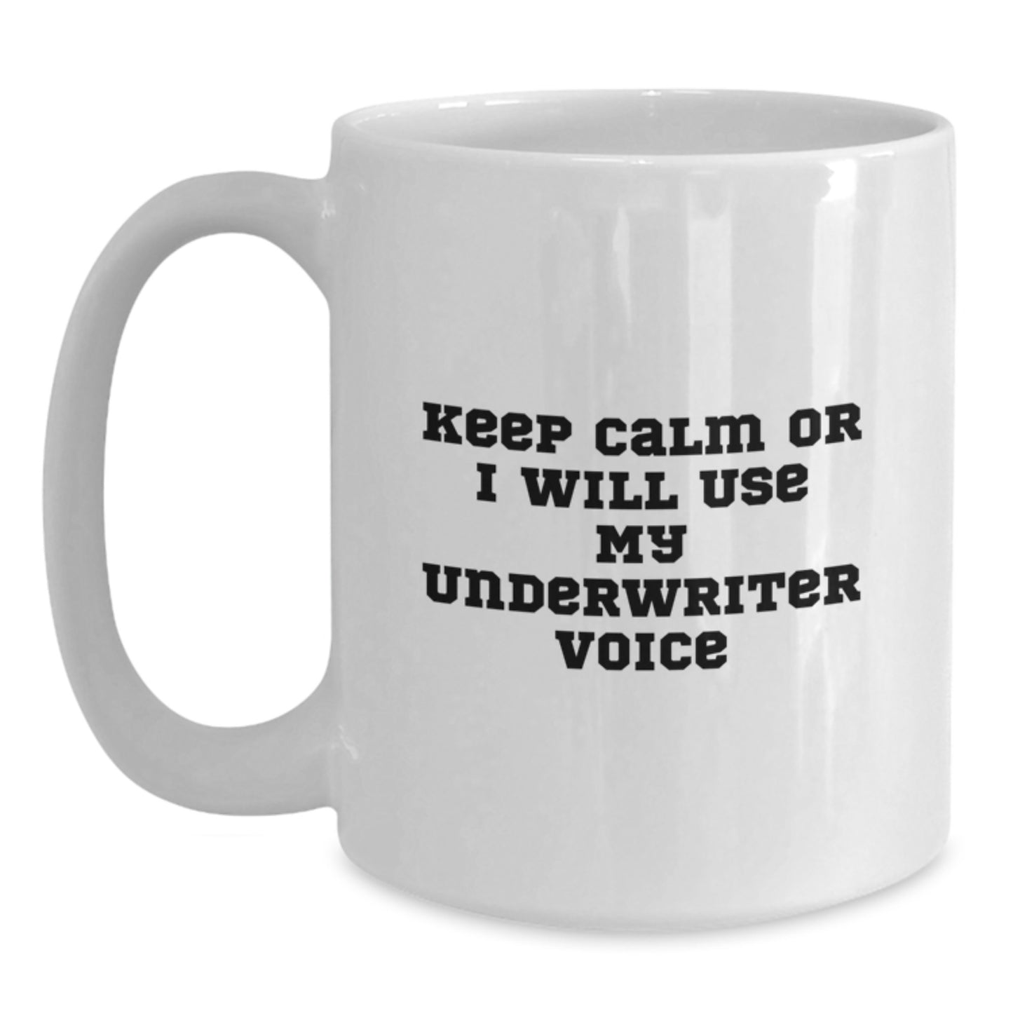 Underwriter Humor Funny White Coffee Mug Gifts from Friends for Underwriter, Calm and Peaceful Christmas Unique Gifts for Men Women Coworkers Family - Main