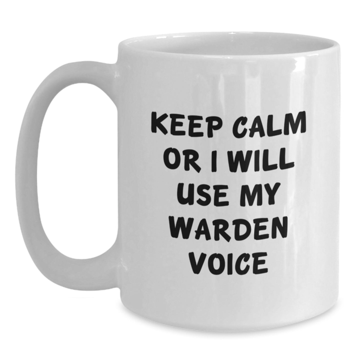 Funny Warden Gifts from Friends to Warden Lovers, Keep Calm Or I Will Use My Warden Voice White Coffee Mug for Graduation, 11oz or 15oz Capacity - Main