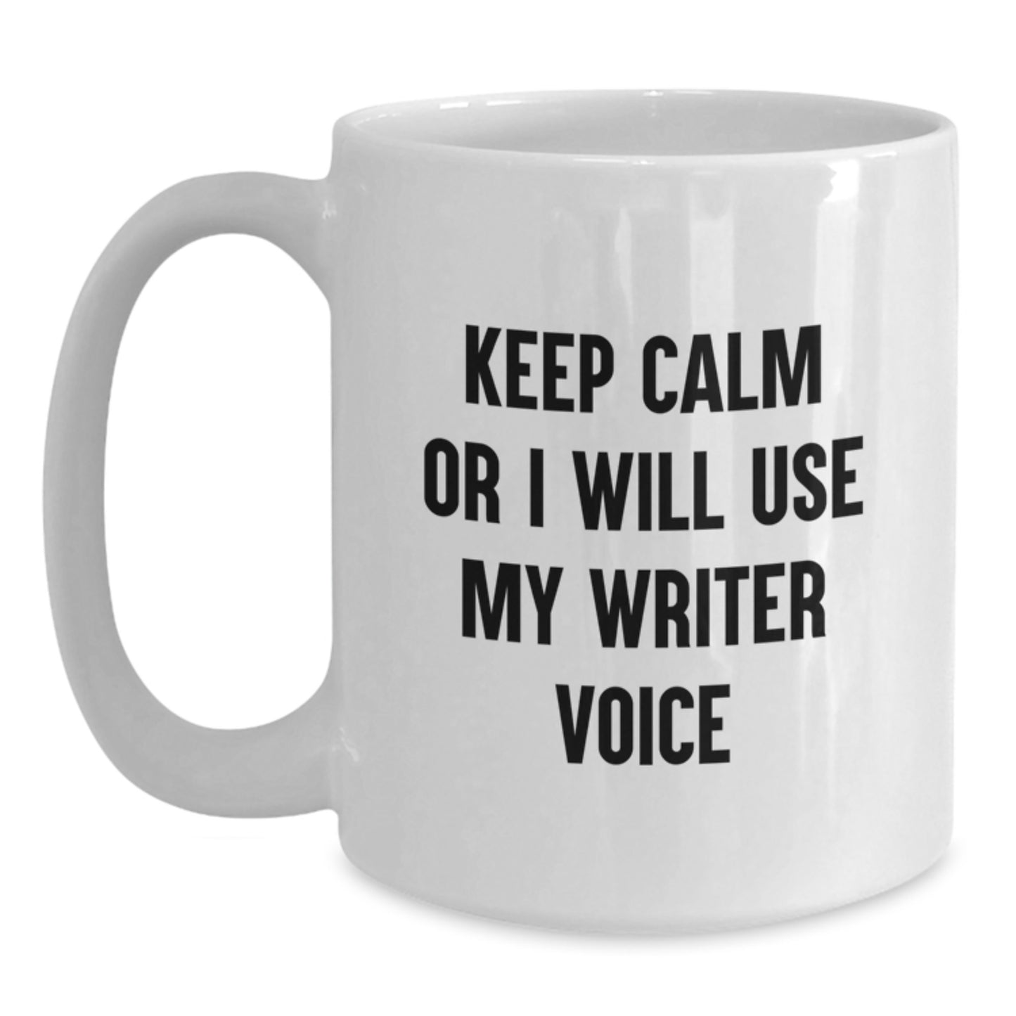 Writer's Delight, Funny White Coffee Mug, Gifts from Friends to Writers, 'Keep Calm Or I Will Use My Writer Voice', 11oz or 15oz Ceramic Graduation Unique Gifts for Writers, Men, Women, and Friends - Main