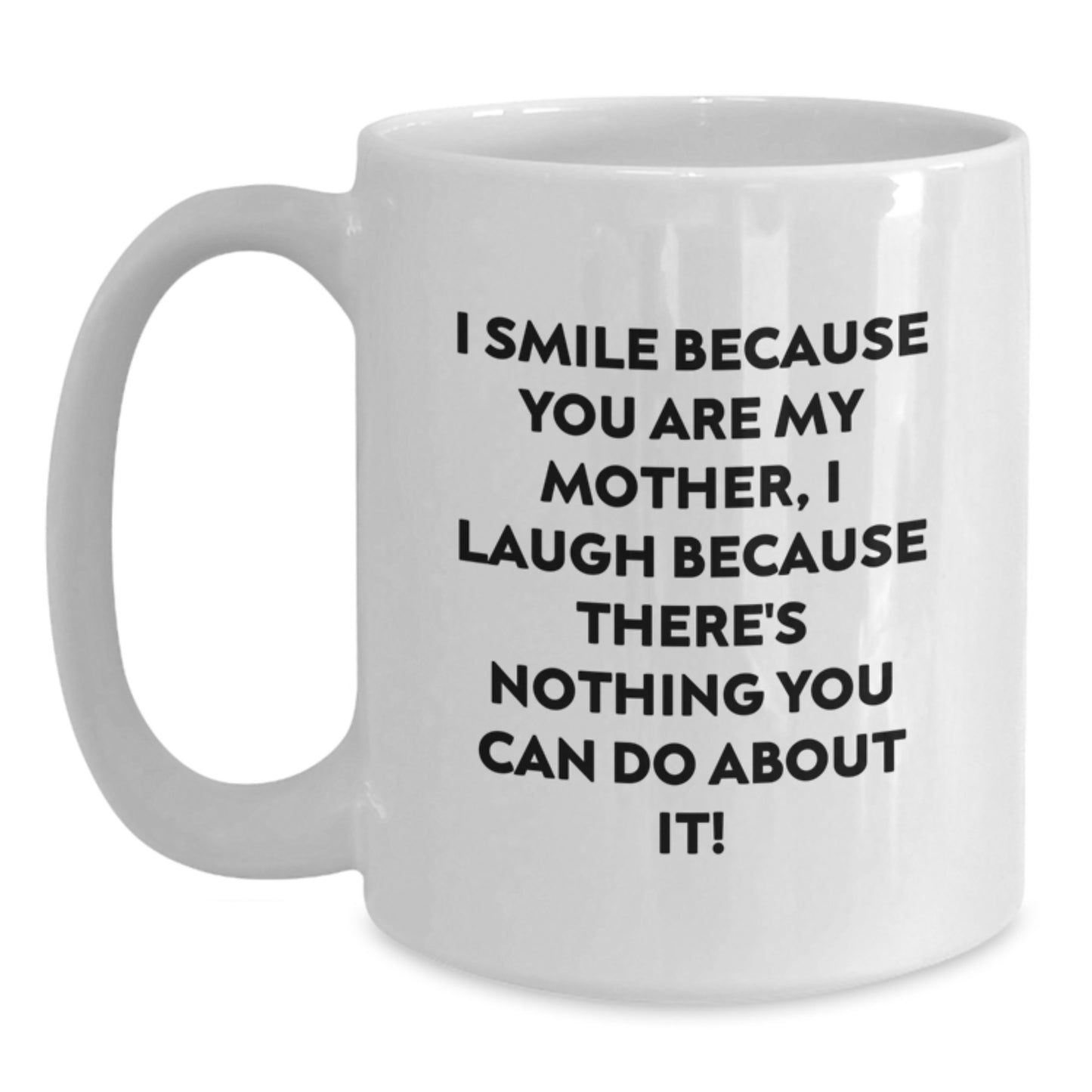 Funny Mother Gifts, I Smile Because You Are My Mother, Unique White Coffee Mug for Graduation - Main