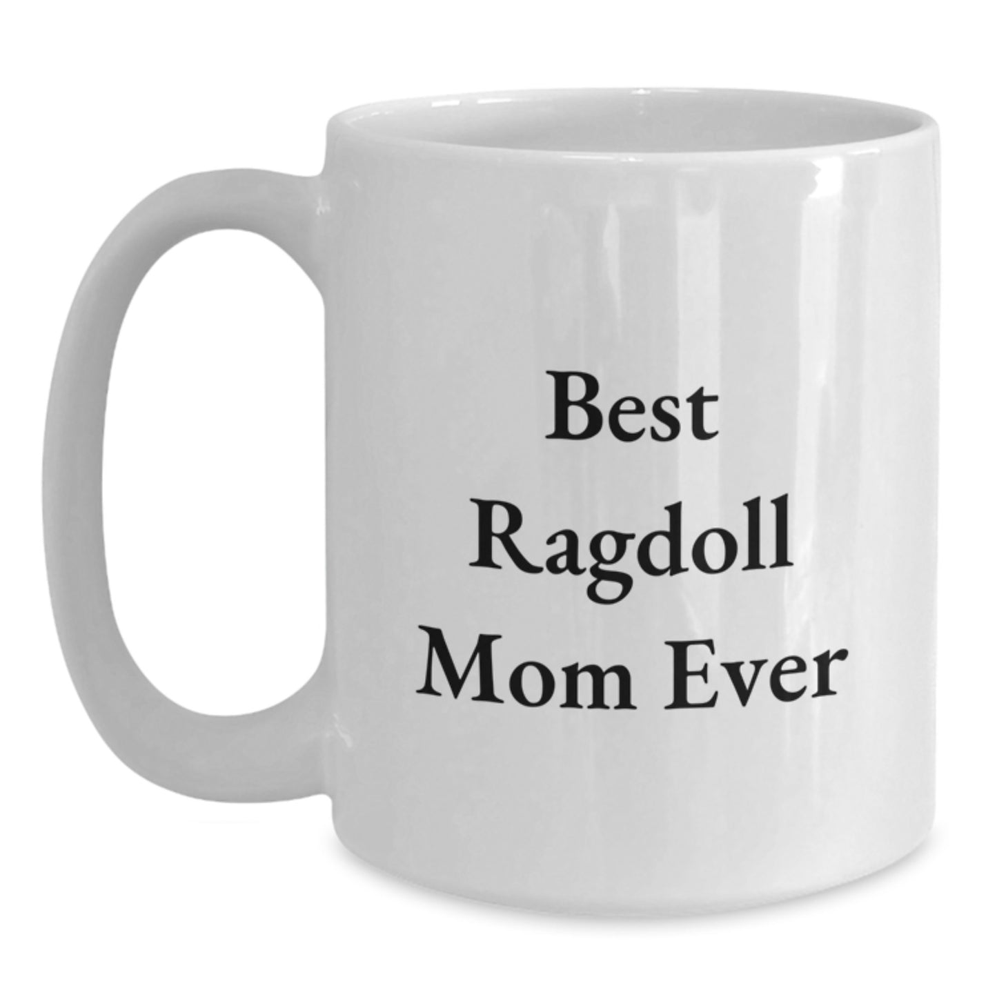 Gifts from Best Ragdoll Mom Ever for Ragdoll Cat Lovers - Funny White Coffee Mug for Graduation, 11oz or 15oz, Ceramic, Microwave, and Dishwasher Safe - Main