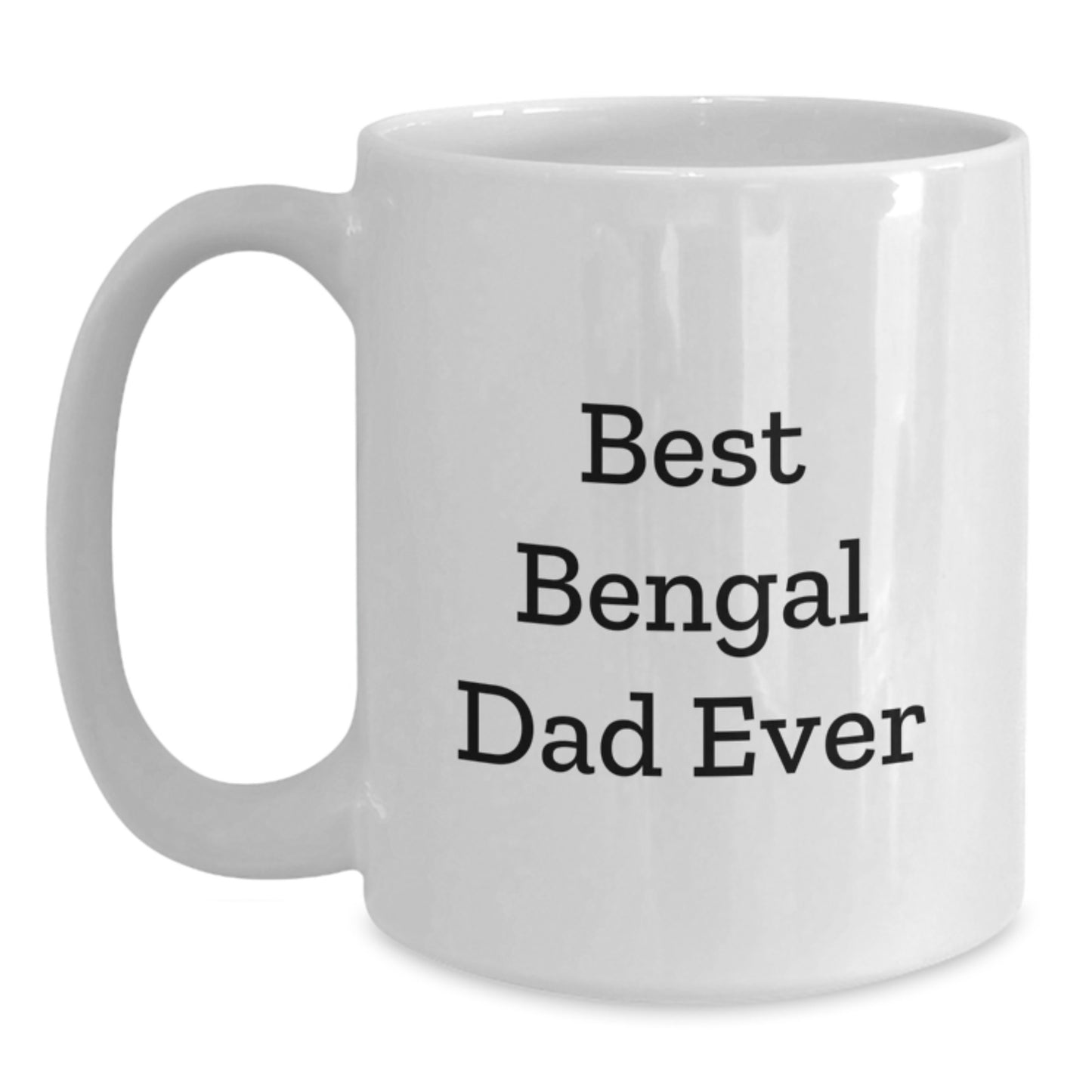 Funny Bengal Cat Gifts from Best Bengal Dad Ever for Birthday - White Coffee Mug, Gifts for Bengal Cat Lovers, 11oz or 15oz Capacity - Main