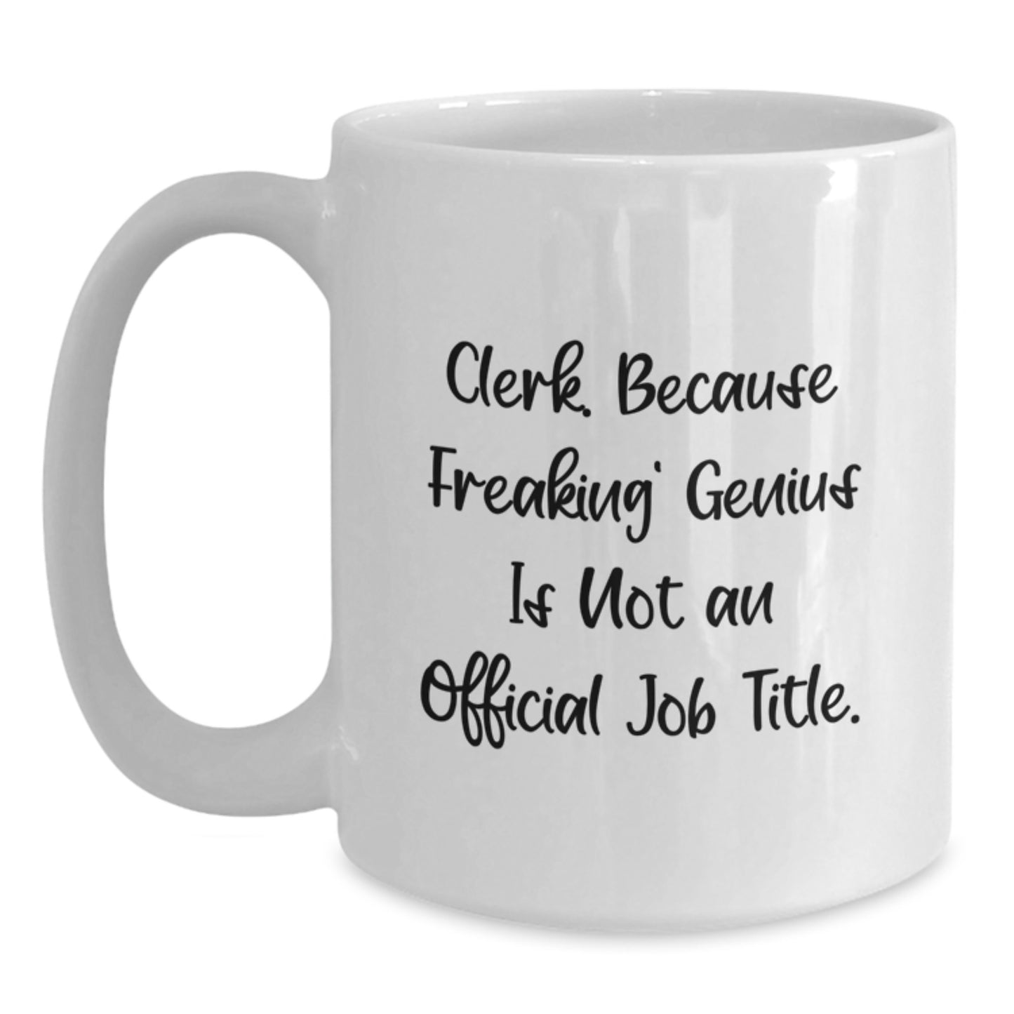 Funny Clerk Gifts from Friends, Unique Birthday Present for Men or Women with White Coffee Mug, 'Clerk. Because Freaking' genius Is Not An Official Job Title.' - Main