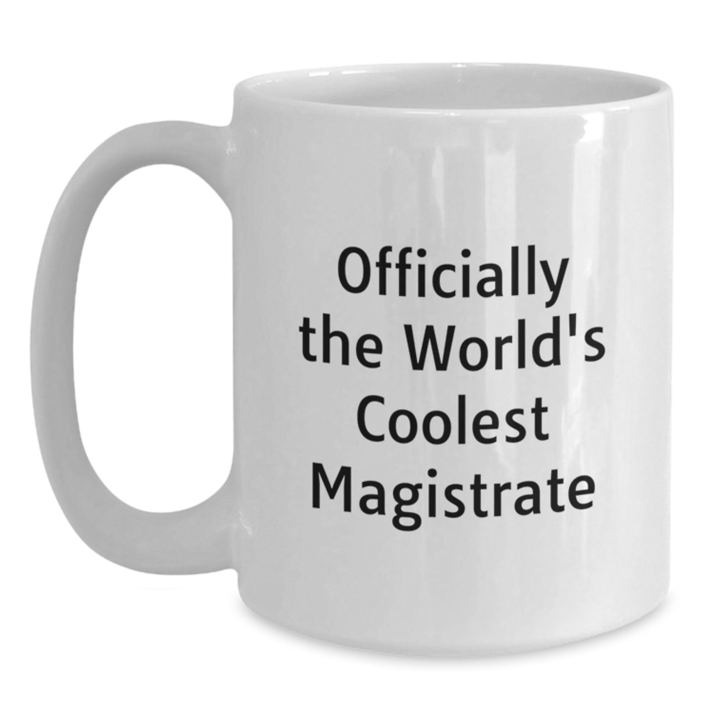 Funny Magistrate Gifts, Officially The World's Coolest, White Coffee Mug for Birthday, Gifts from Friends, Gifts for Magistrate - Main