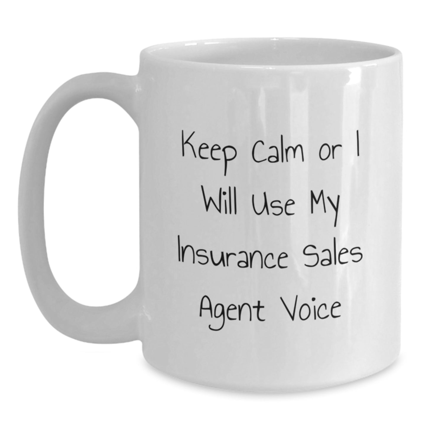 Insurance Sales Agent Humor Gifts from Friends, Family, Coworkers - Keep Calm Or I Will Use My Insurance Sales Agent Voice White Coffee Mug for Graduation - Main