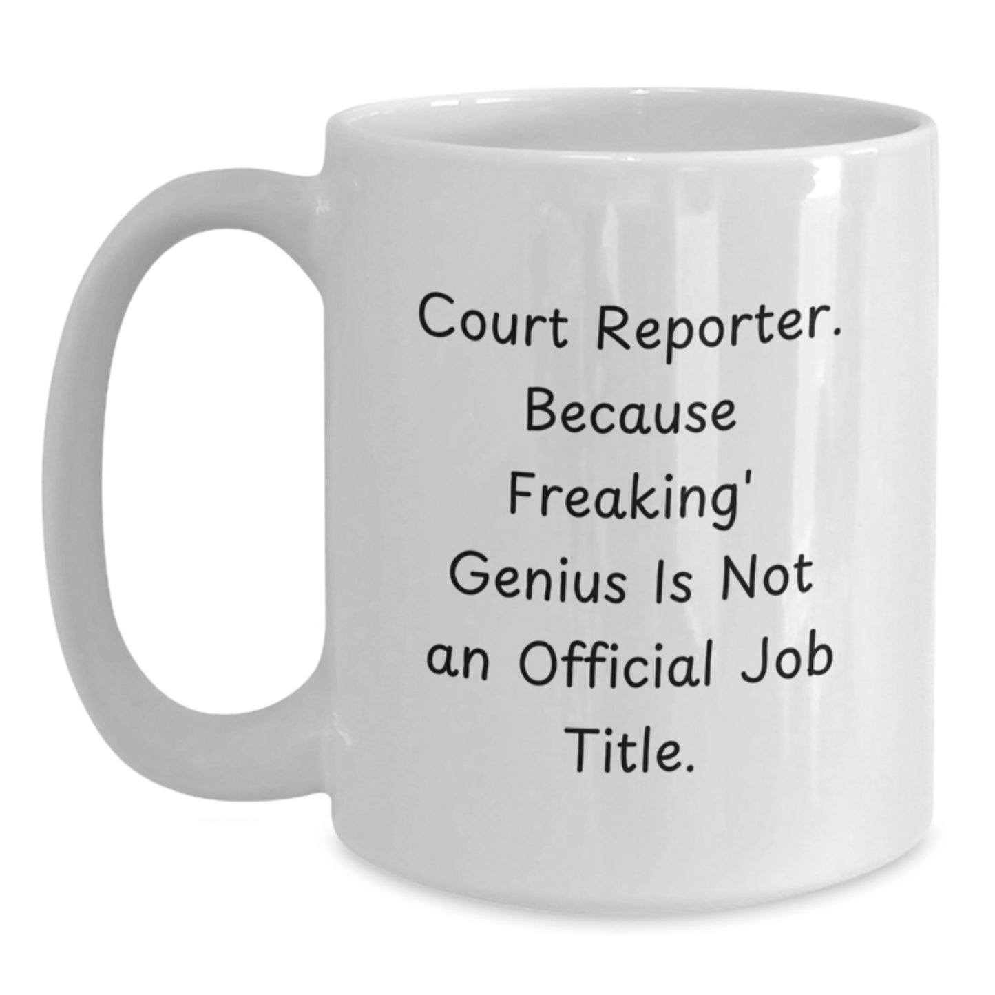 Funny Court Reporter Gifts for Her, 'Court Reporter. Because Freaking' genius Is Not An Official Job Title.' White Coffee Mug, Birthday Unique Gifts from Friends - Main