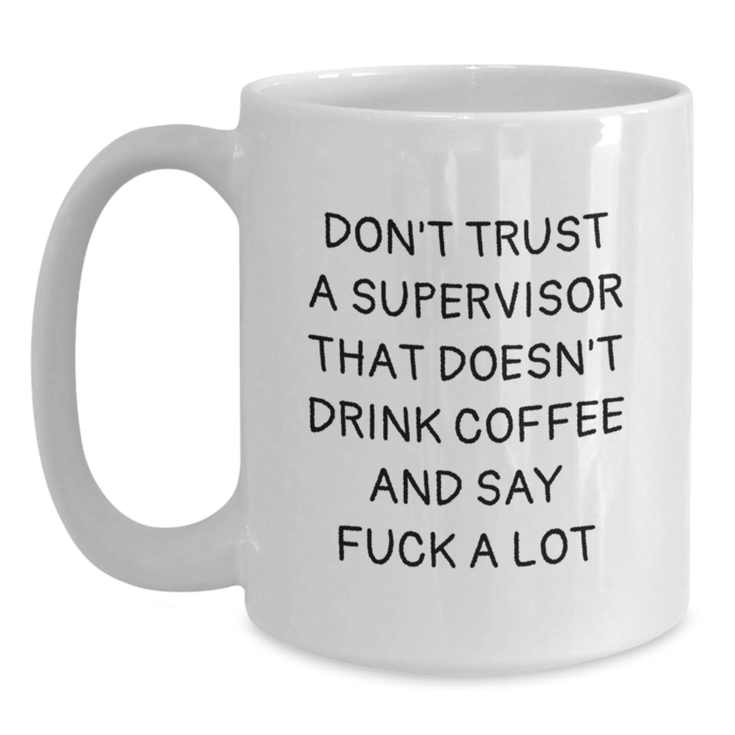 Funny Supervisor Gifts from Friends, Unique White Coffee Mugs for Graduation with Quirky Quote 'Don't Trust A Supervisor That Doesn't Drink Coffee And Say F--k A Lot', Gifts for Supervisor - Main