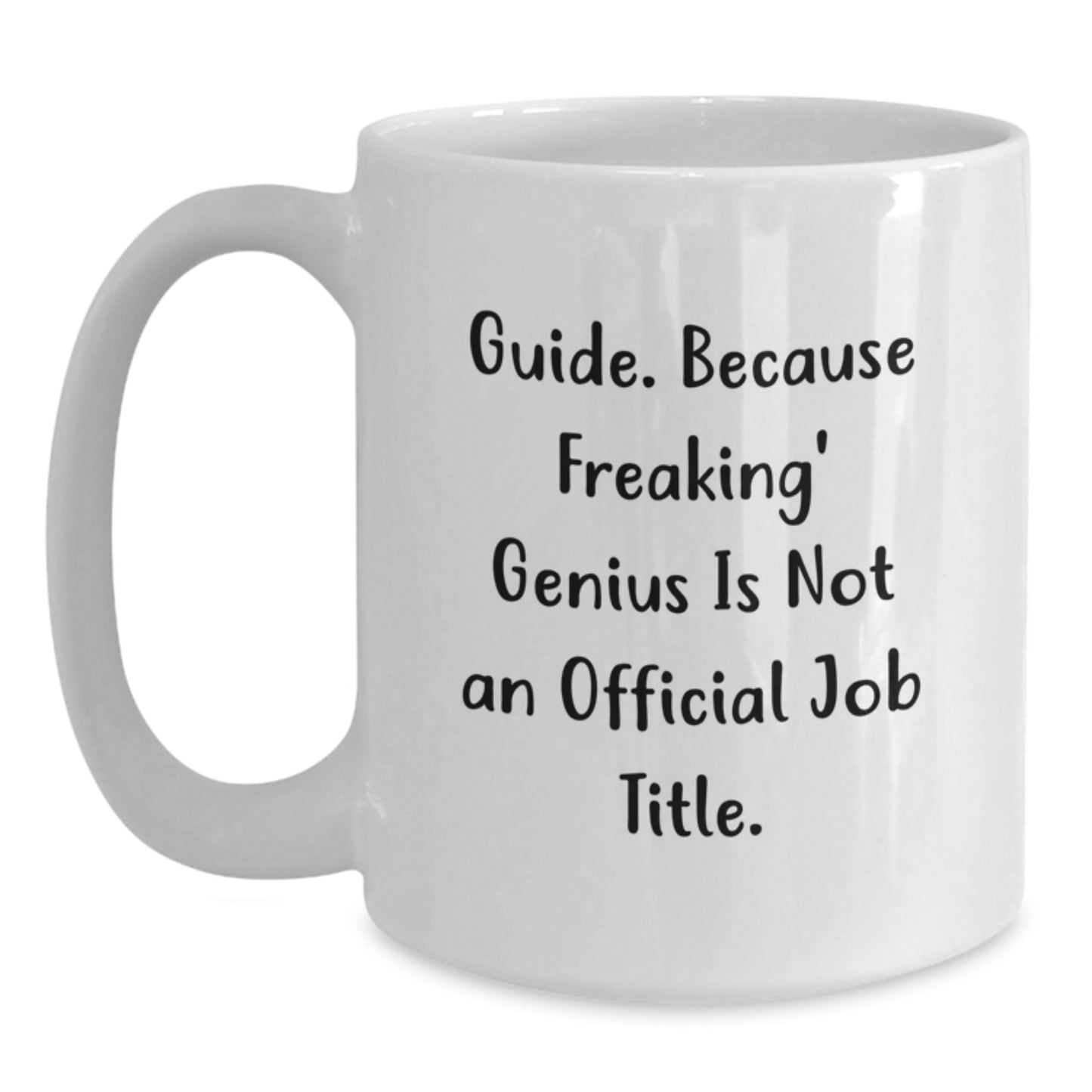 Funny Guide White Coffee Mug Gifts for Birthday Friends from Men, Guide Lovers, and Coworkers, 'Guide. Because Freaking\' genius Is Not An Official Job Title.' - Main