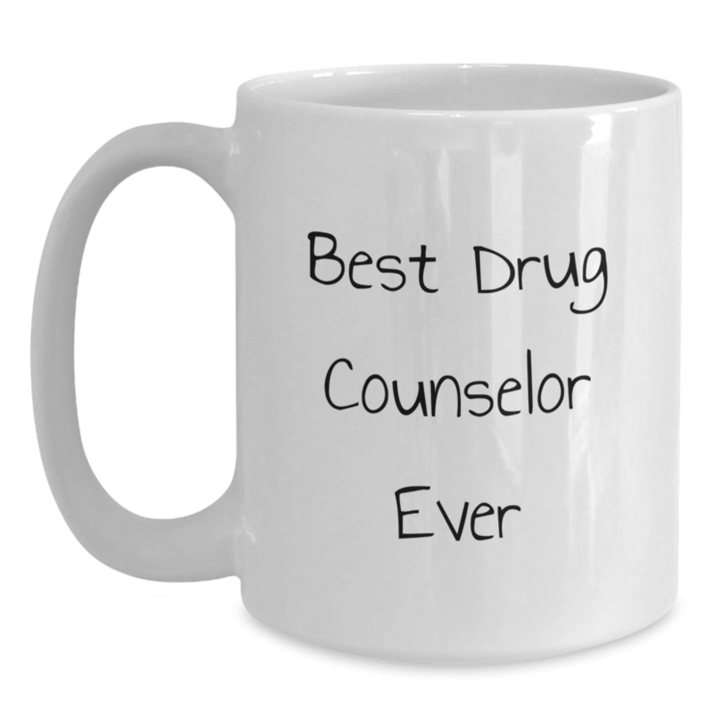 Funny Drug Counselor Gifts from Friends for Graduation Unique White Coffee Mug, 'Best Drug Counselor Ever' - Main