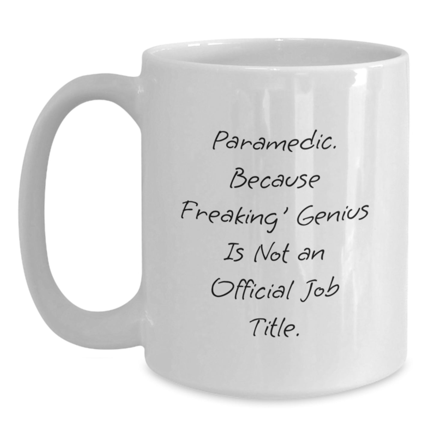 Funny Rescue Worker Gifts from Men to Rescue Worker Heroes, White Coffee Mugs for Graduation, Because Freaking' genius Is Not An Official Job Title. - Main