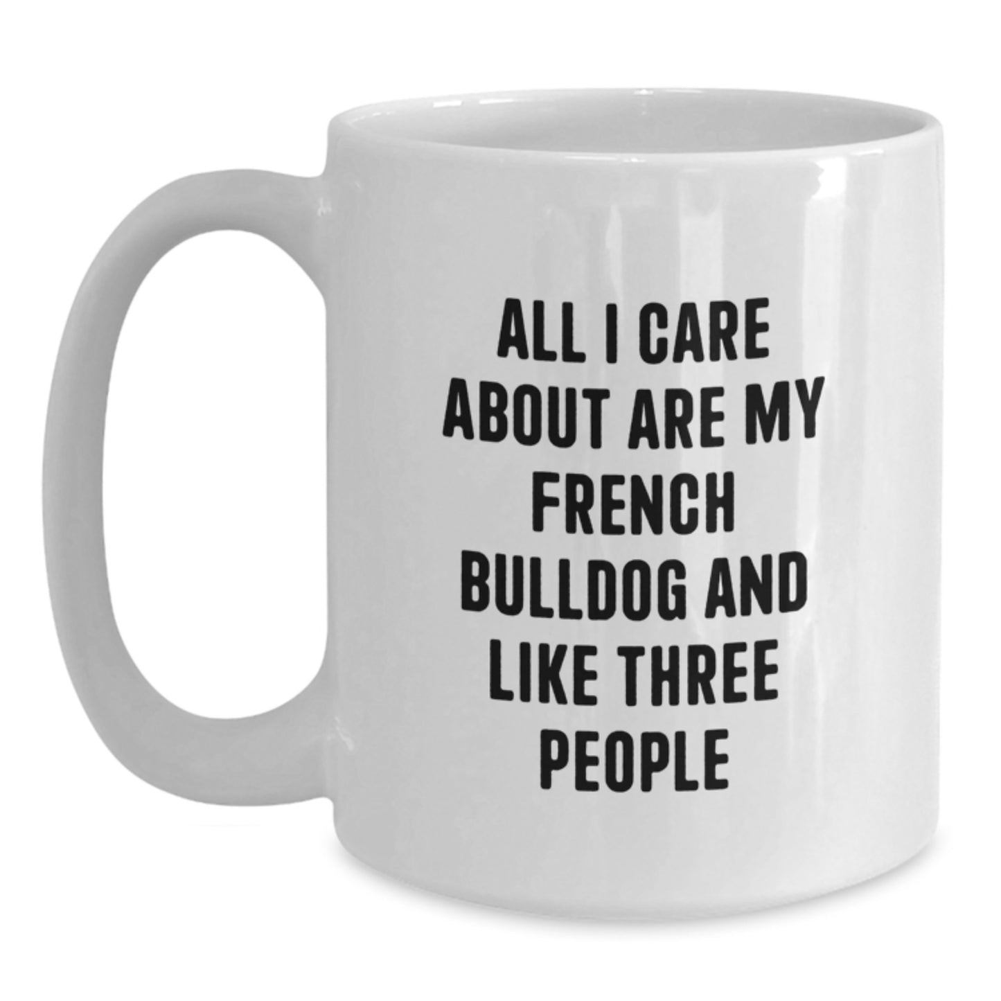 French Bulldog Mom Funny Quote White Coffee Mug Gifts from Men to French Bulldog Lovers on Birthday - Main