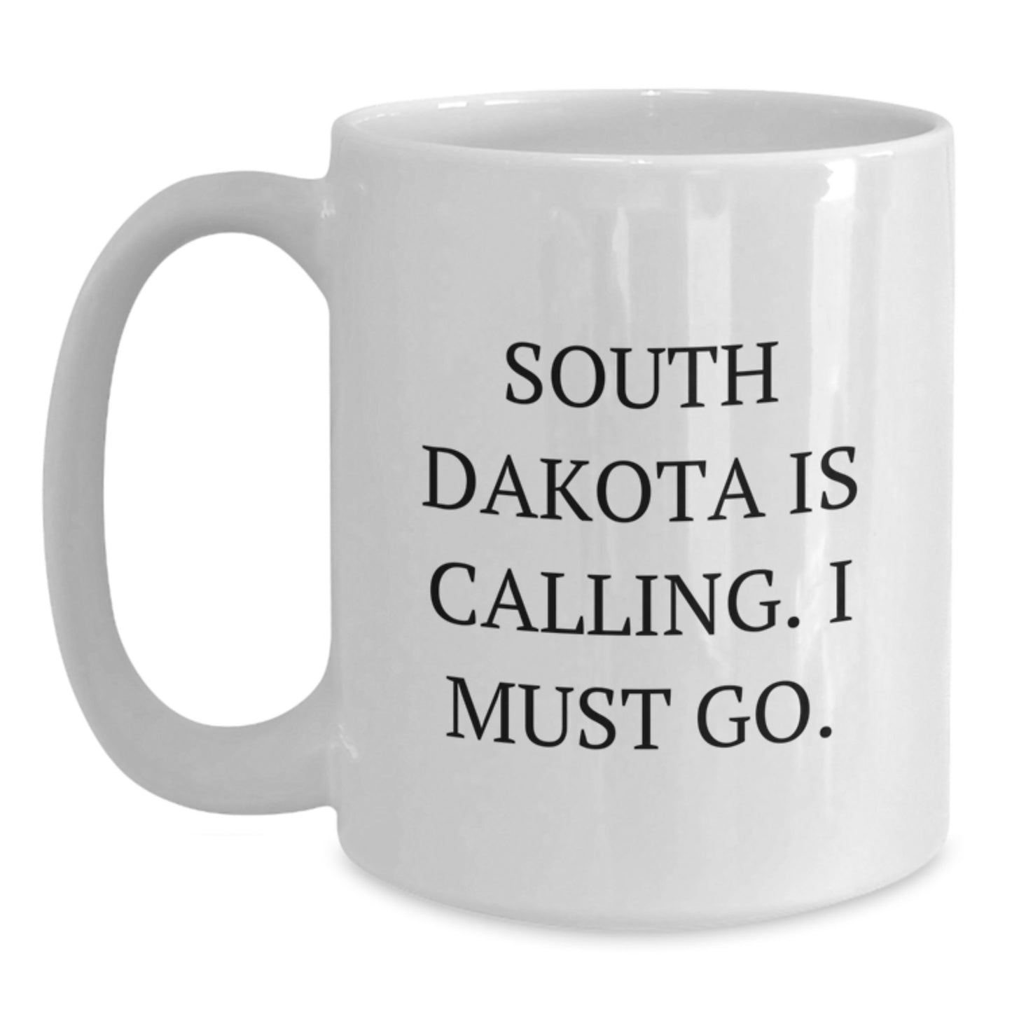 South Dakota Enthusiasts Gifts from Family to Friends - Funny White Coffee Mug, 'South Dakota Is Calling. I Must Go.' Quote, Birthday Unique Gifts - Main