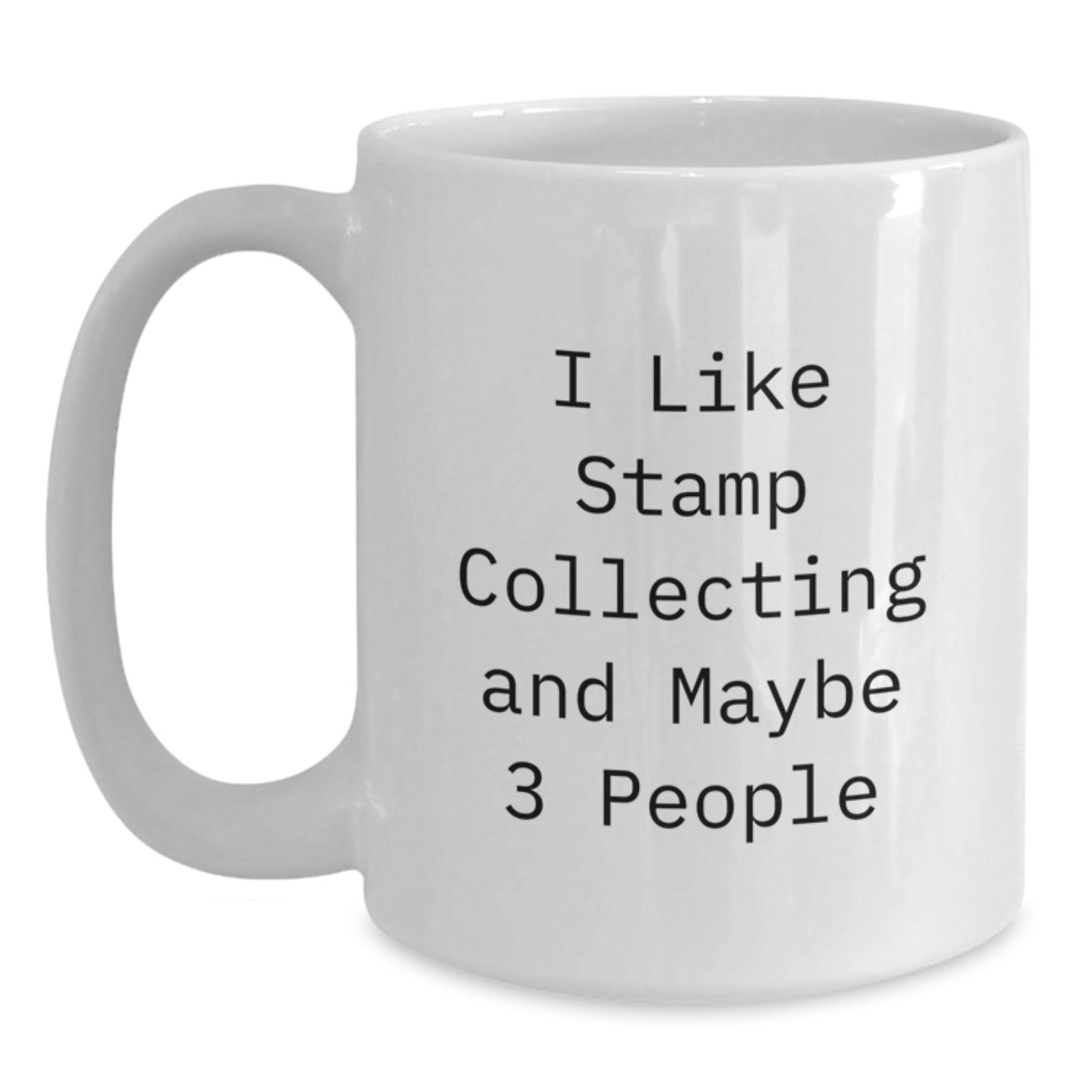 Funny Stamp Collecting Gifts from Friends for Graduation Unique Stamp Collecting Men or Women, 'I Like Stamp Collecting And Maybe 3 People' Quote White Coffee Mug - Main
