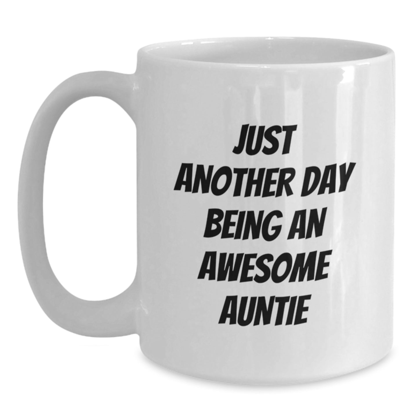 Funny Auntie Gifts from Men - White Coffee Mug for Graduation with 'Just Another Day Being An Awesome Auntie' Quote, Gifts for Auntie - Main
