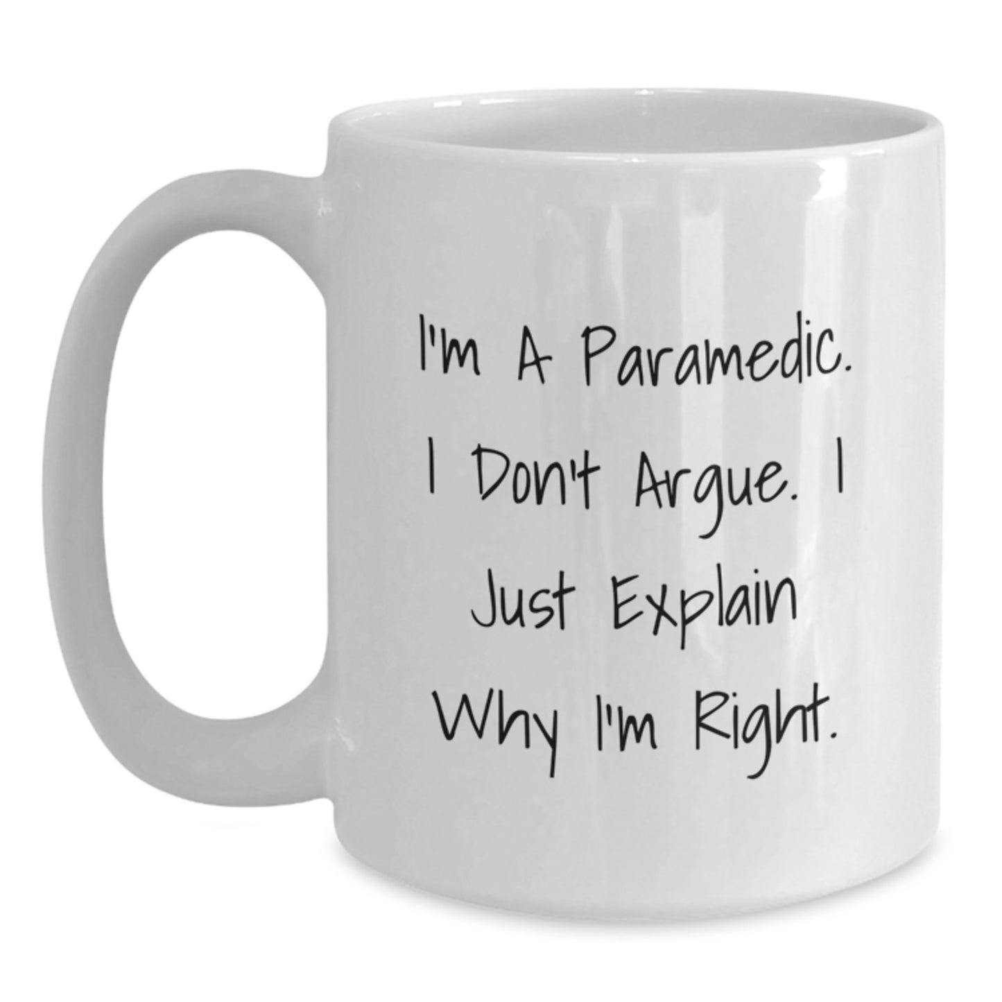 Rescue Worker Humor Funny White Coffee Mug Gifts from Friends for Birthday, I'm Right! Rescue Worker Gifts, Unique Rescue Worker Mugs, Birthday Unique Gifts from Men to Rescue Worker - Main