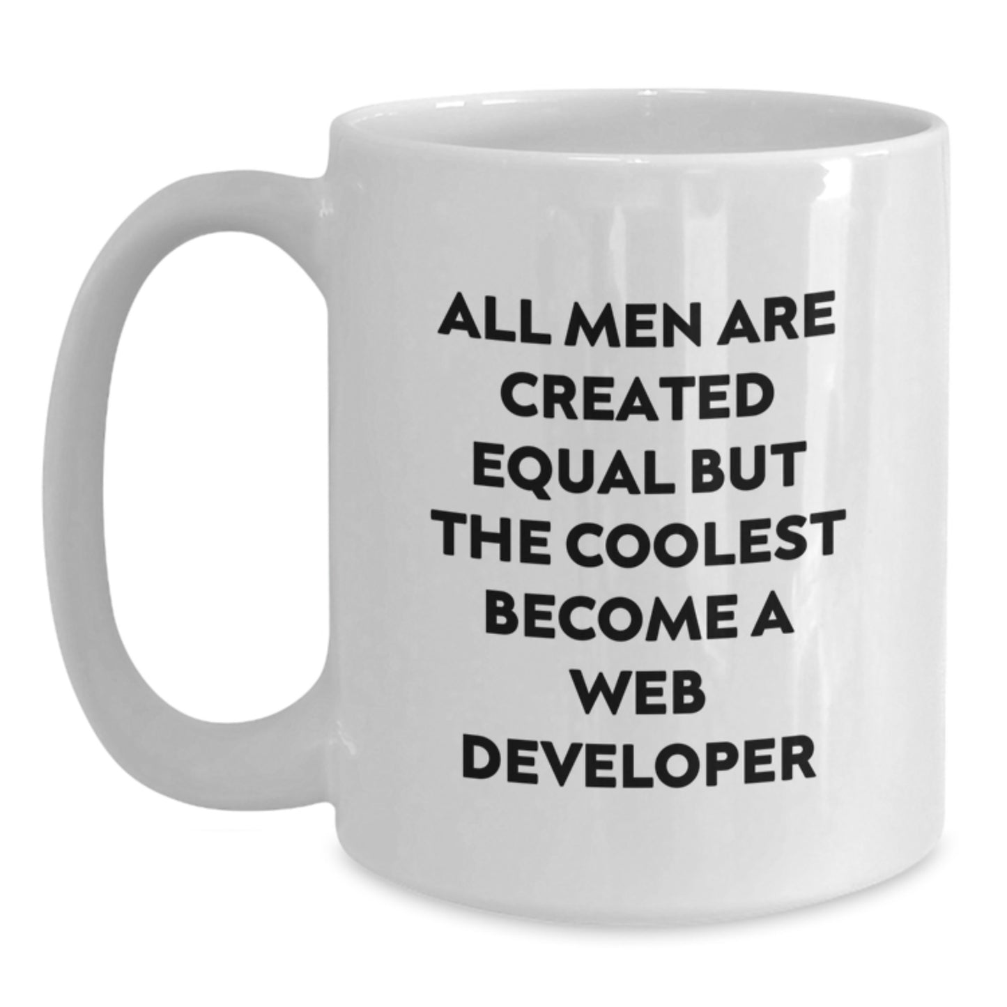 Funny Web Developer Birthday Unique Gifts for Him from Friends - Web Developer White Coffee Mug, All Men Are Created Equal - Main