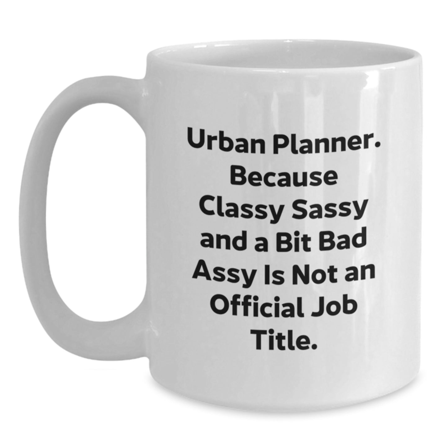 Urban Planner Gifts, Funny Quote, White Coffee Mug, 11oz or 15oz, Graduation Unique Gifts from Family to Friends - Main