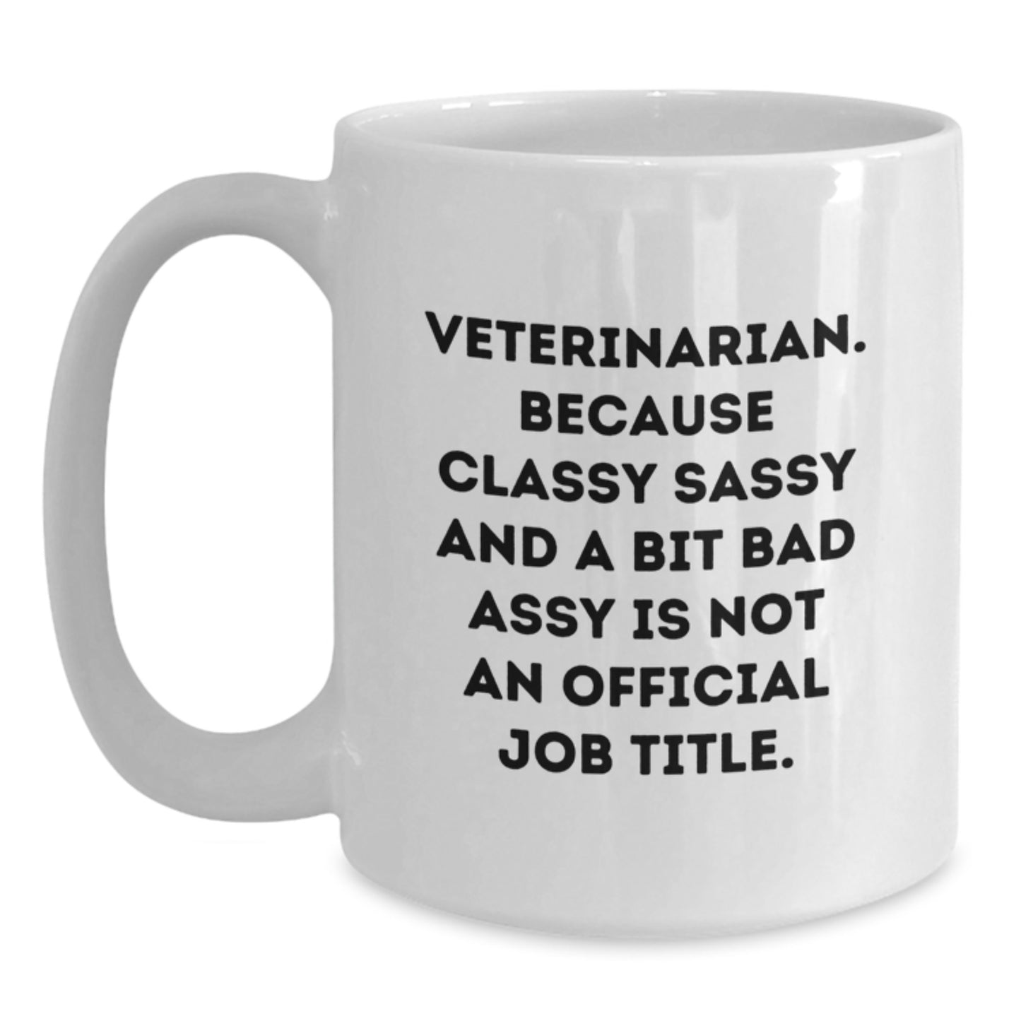 Funny Veterinarian Quote Gifts from Friends to Heros, White Coffee Mug for Veterinarian Graduation, Sarcastic Sass for the Classy and Talented Vets - Main