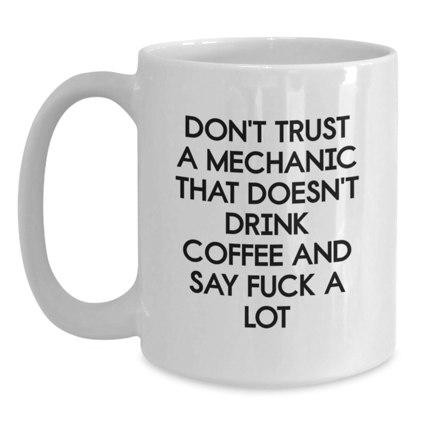 Funny Mechanic Gifts from Friends - Don't Trust a Mechanic That Doesn't Drink Coffee, Unique Graduation Gifts for Mechanic Lovers, White Coffee Mug - Main
