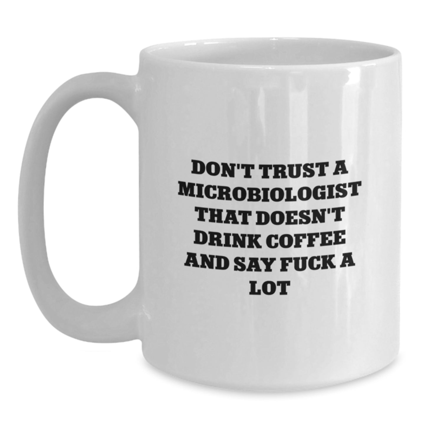 Funny Microbiologist Gifts, Don't Trust A Microbiologist That Doesn't Drink Coffee, White Coffee Mug for Microbiologist Graduation - Main