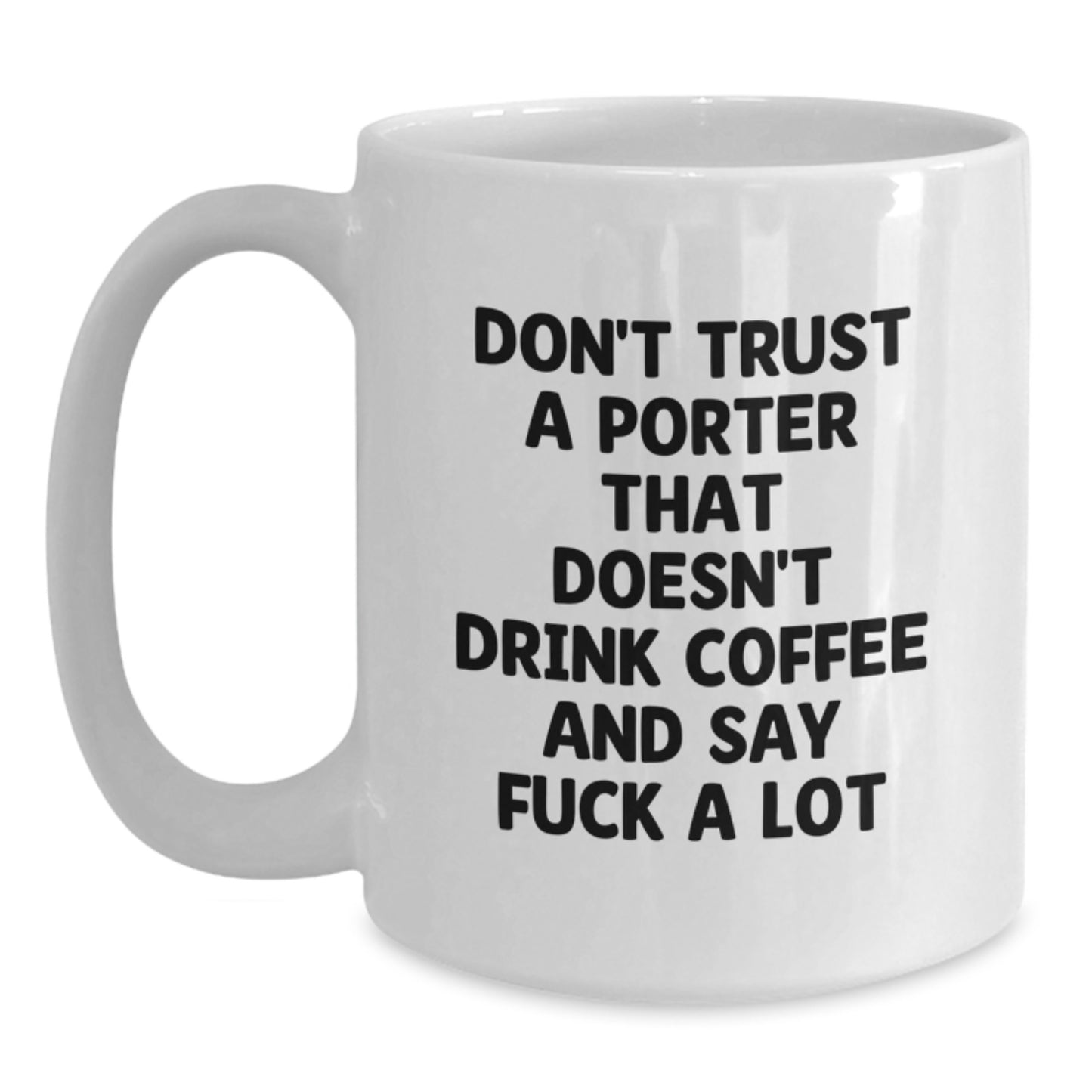 Funny Graduation Gifts from Men - White Coffee Mug for Porter Lovers, Don't Trust A Porter That Doesn't Drink Coffee And Say F--k A Lot, Unique Graduation Celebration - Main