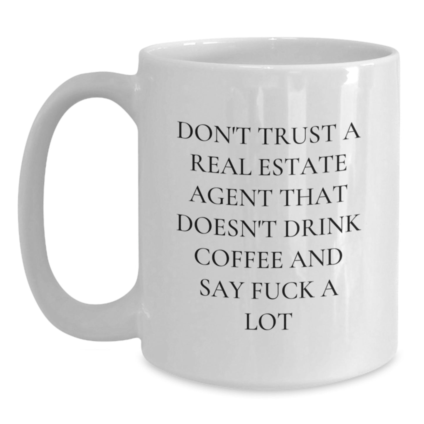 Funny Real Estate Agent Gifts for Men, White Coffee Mug, Don't Trust a Real Estate Agent That Doesn't Drink Coffee, Gifts from Friends and Family for Real Estate Agent Graduation Unique Gifts - Main