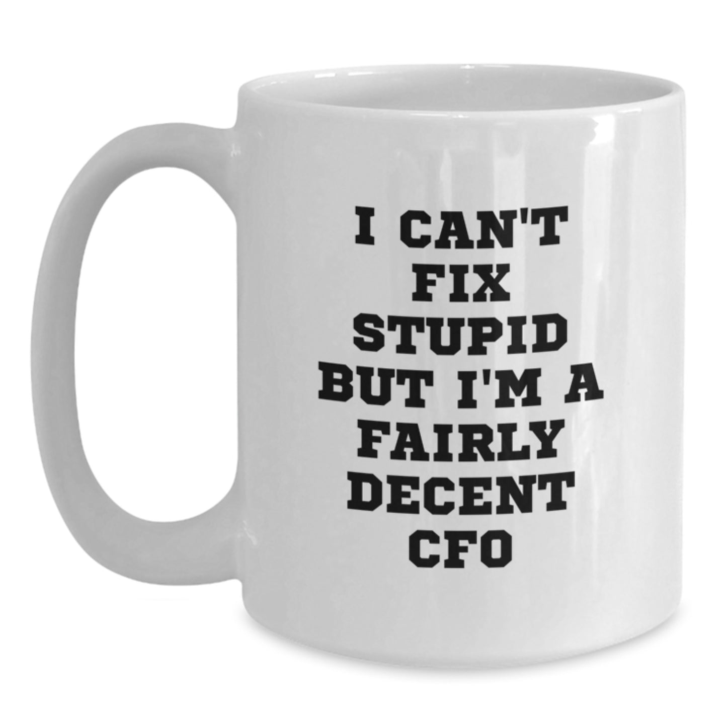CFO Humor Gifts, Funny White Coffee Mug, Inspirational Quote for Graduation Gifts from Friends, Gifts for Men or Women CFO - Main