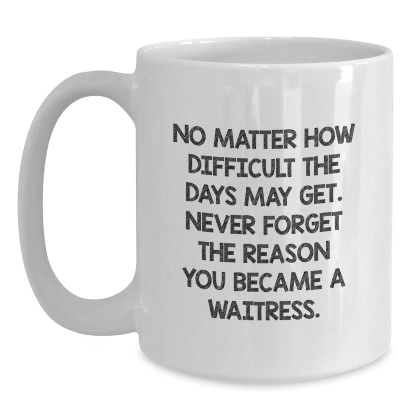 Funny Waitress Gifts for Her, White Coffee Mug with Inspirational Quote, Gifts from Family, Graduation Unique Gifts for Waitress - Main