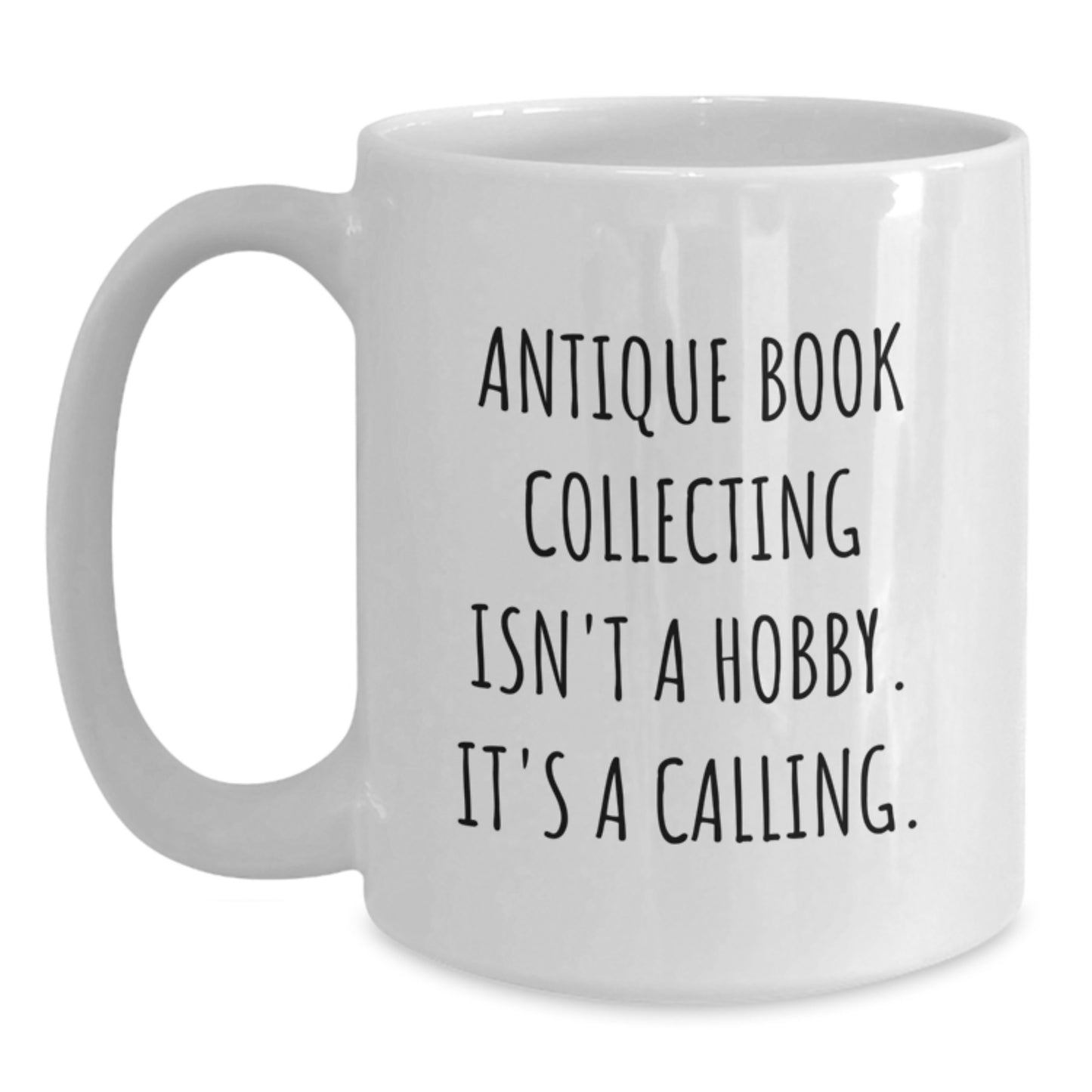 Antique Book Collectors Gifts from Friends, Gift for Antique Book Collecting Enthusiasts, Inspirational Quote, White Coffee Mug, Graduation Unique - Main